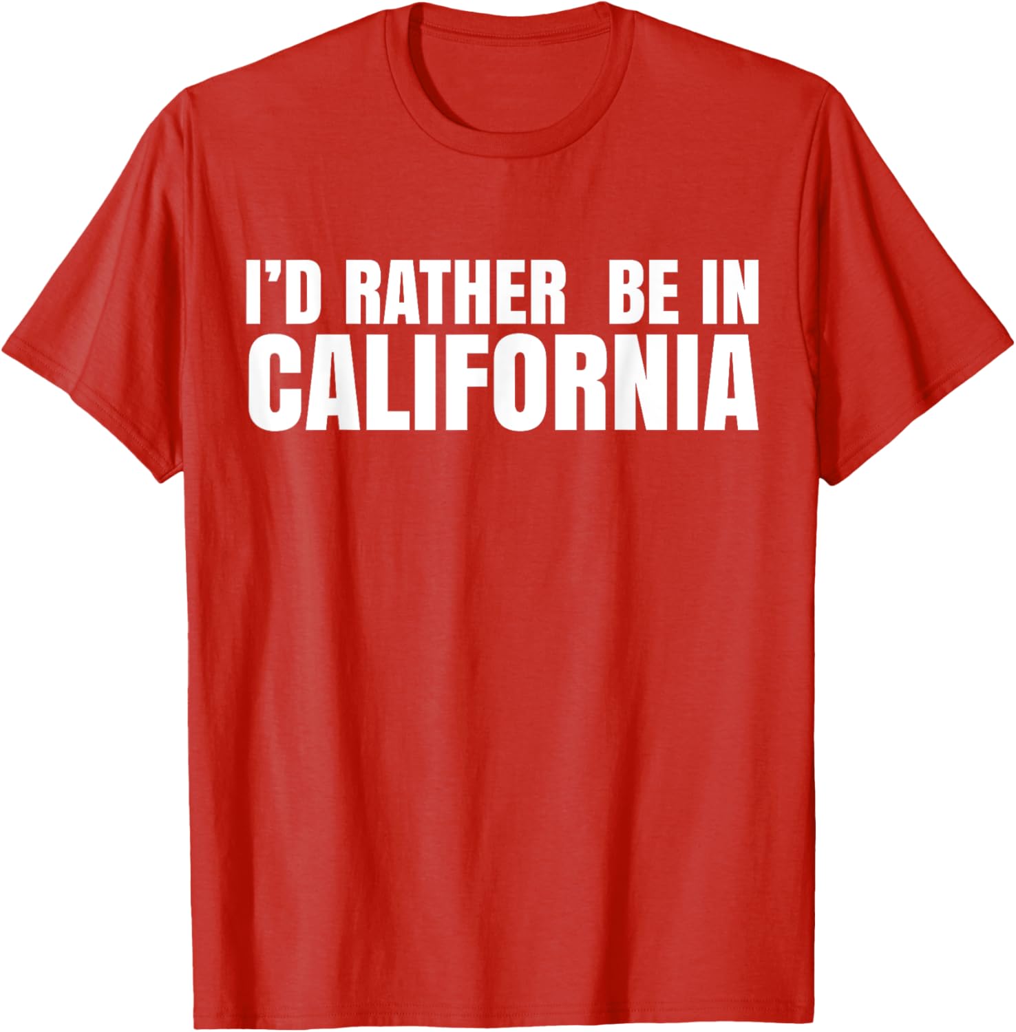 I'd Rather Be in California T-Shirt for Casual Style Lovers - 6