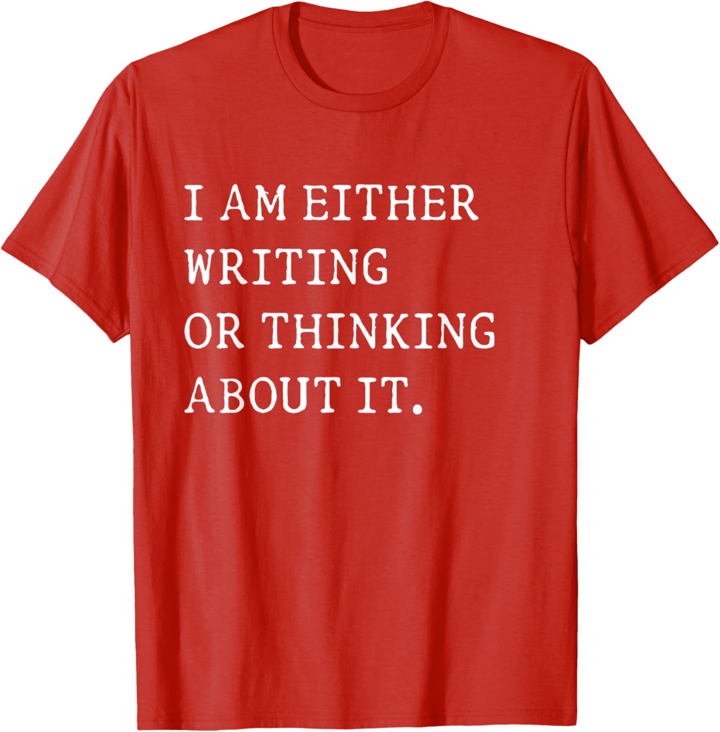 Funny Writer Author T-Shirt I Am Either Writing or Thinking About It - 4