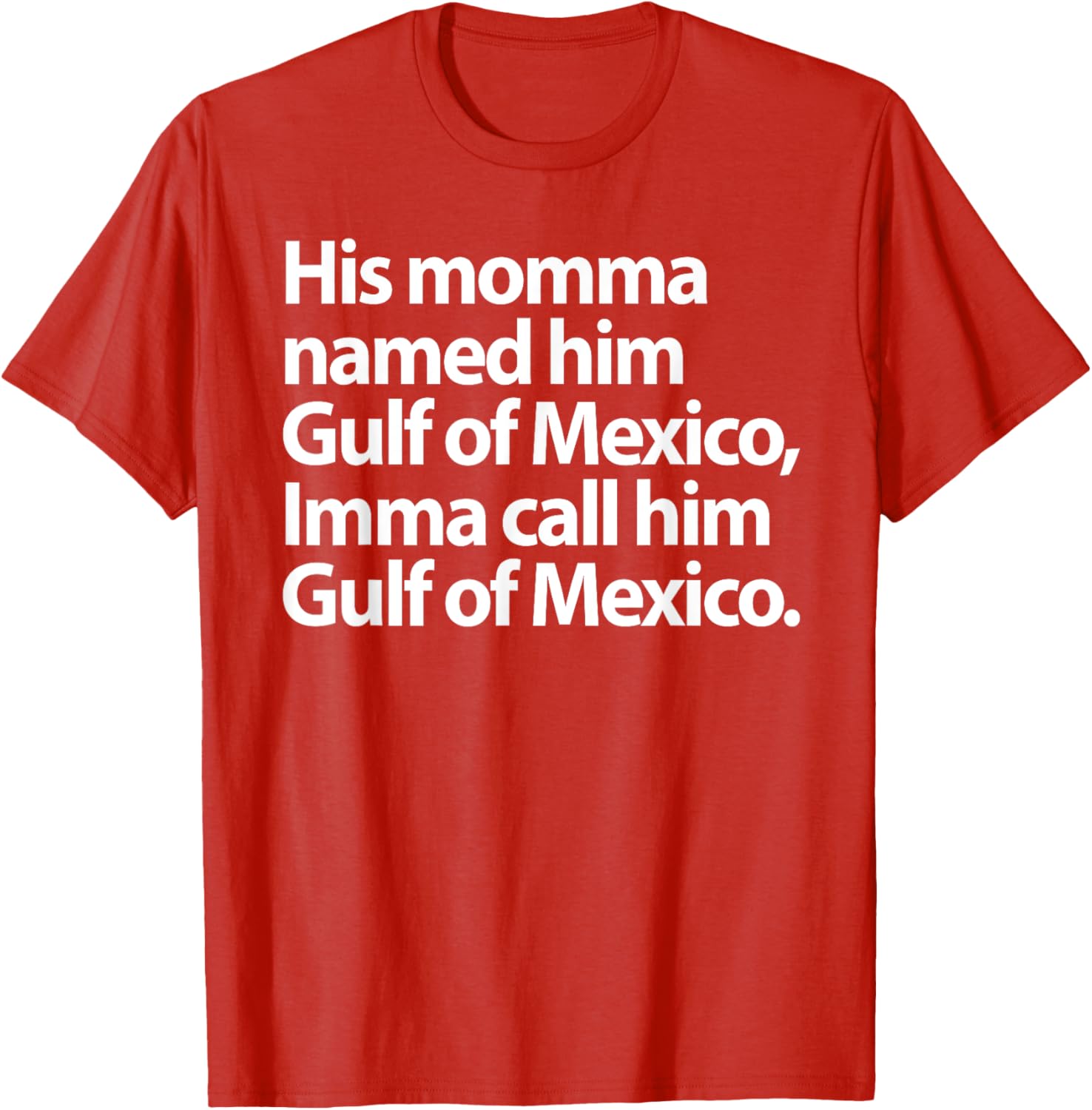 Funny Gulf Of Mexico Imma Call Him T-Shirt for Casual Wear - 23