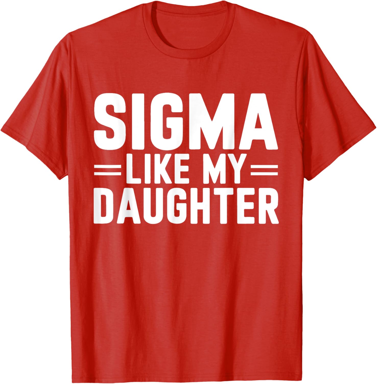 Sigma Like My Daughter Father's Day T-Shirt for Dads and Daughters - 16