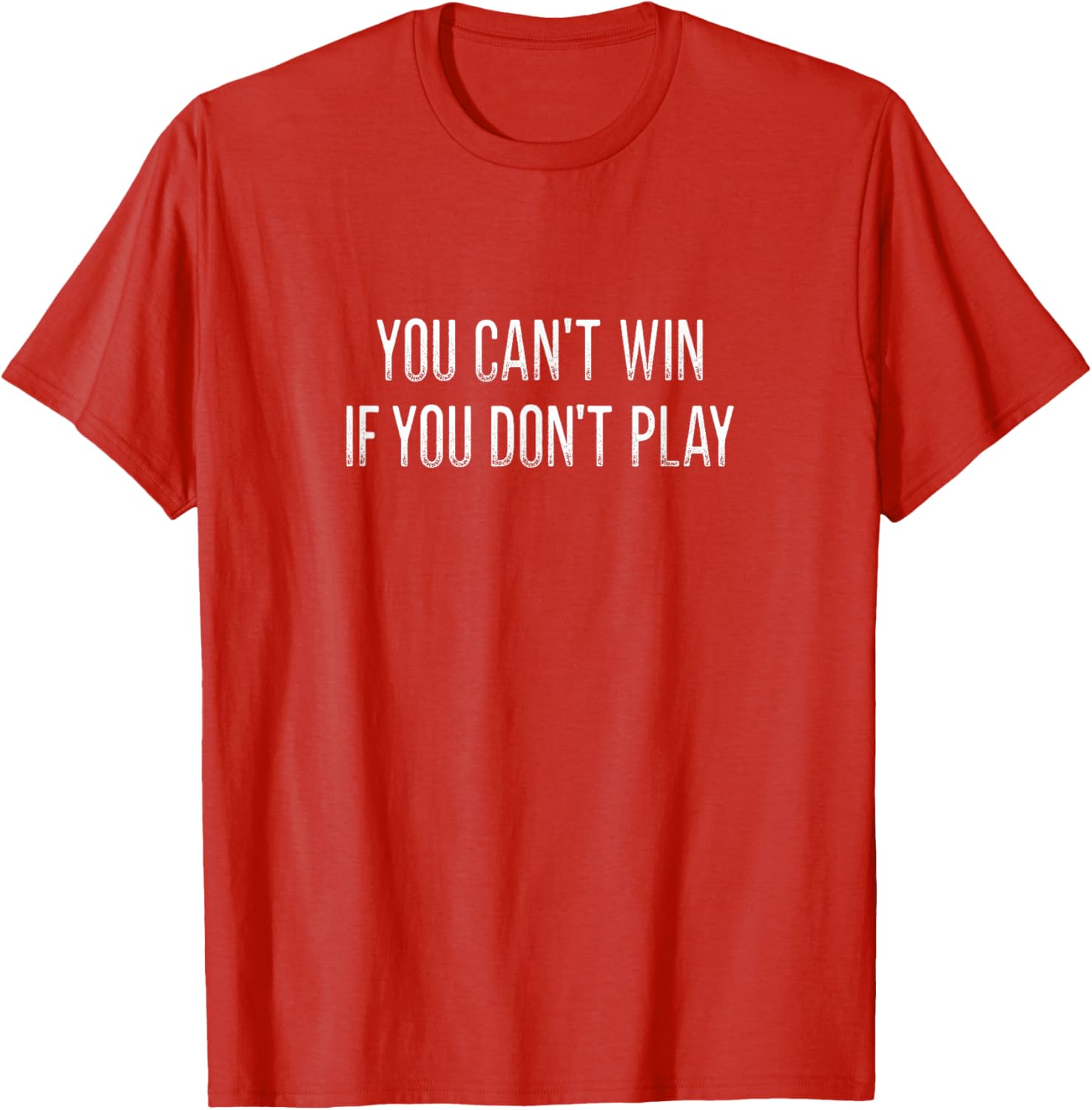 Vintage Style You Can't Win If You Don't Play T-Shirt for Fun Lovers - 13