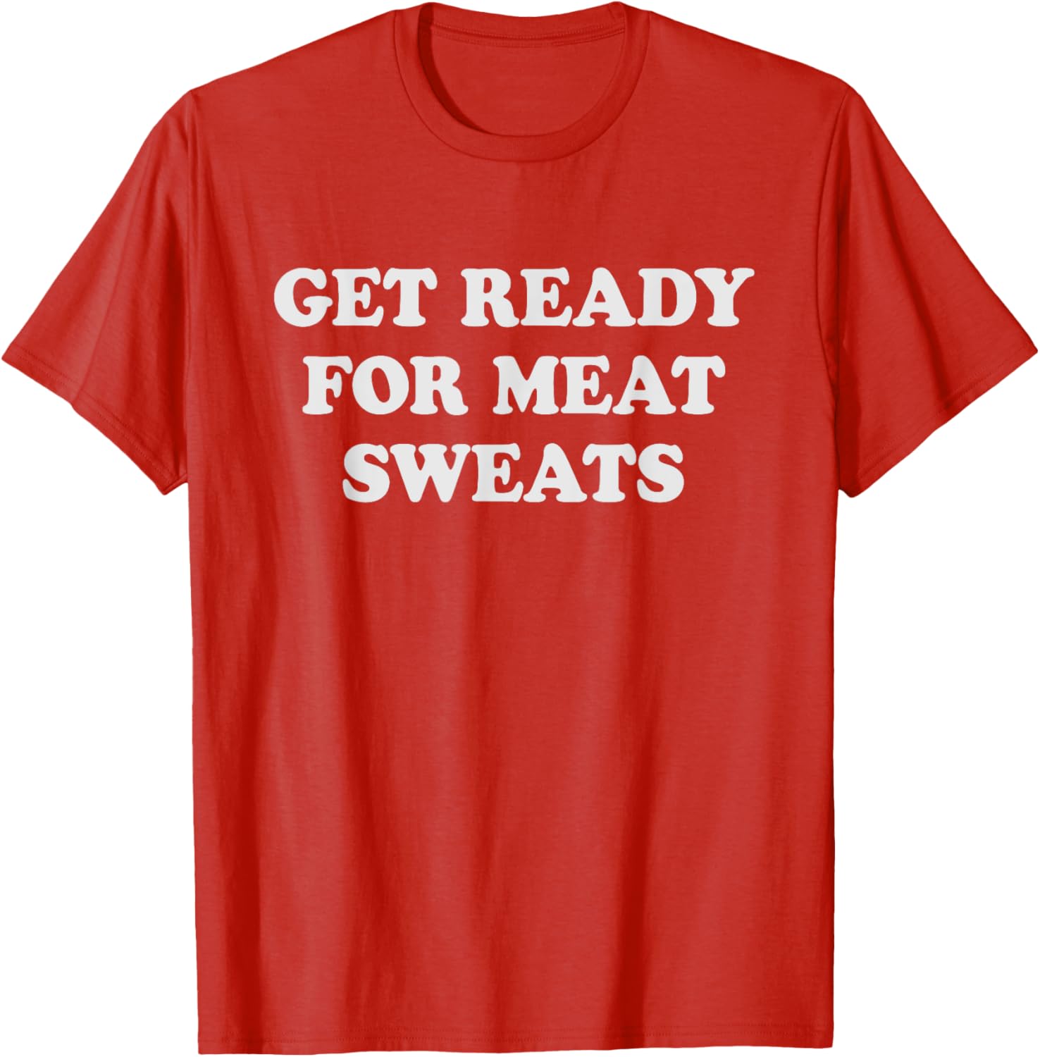 Funny BBQ Meat Sweats Grilling T-Shirt for Grill Lovers and Foodies - 14