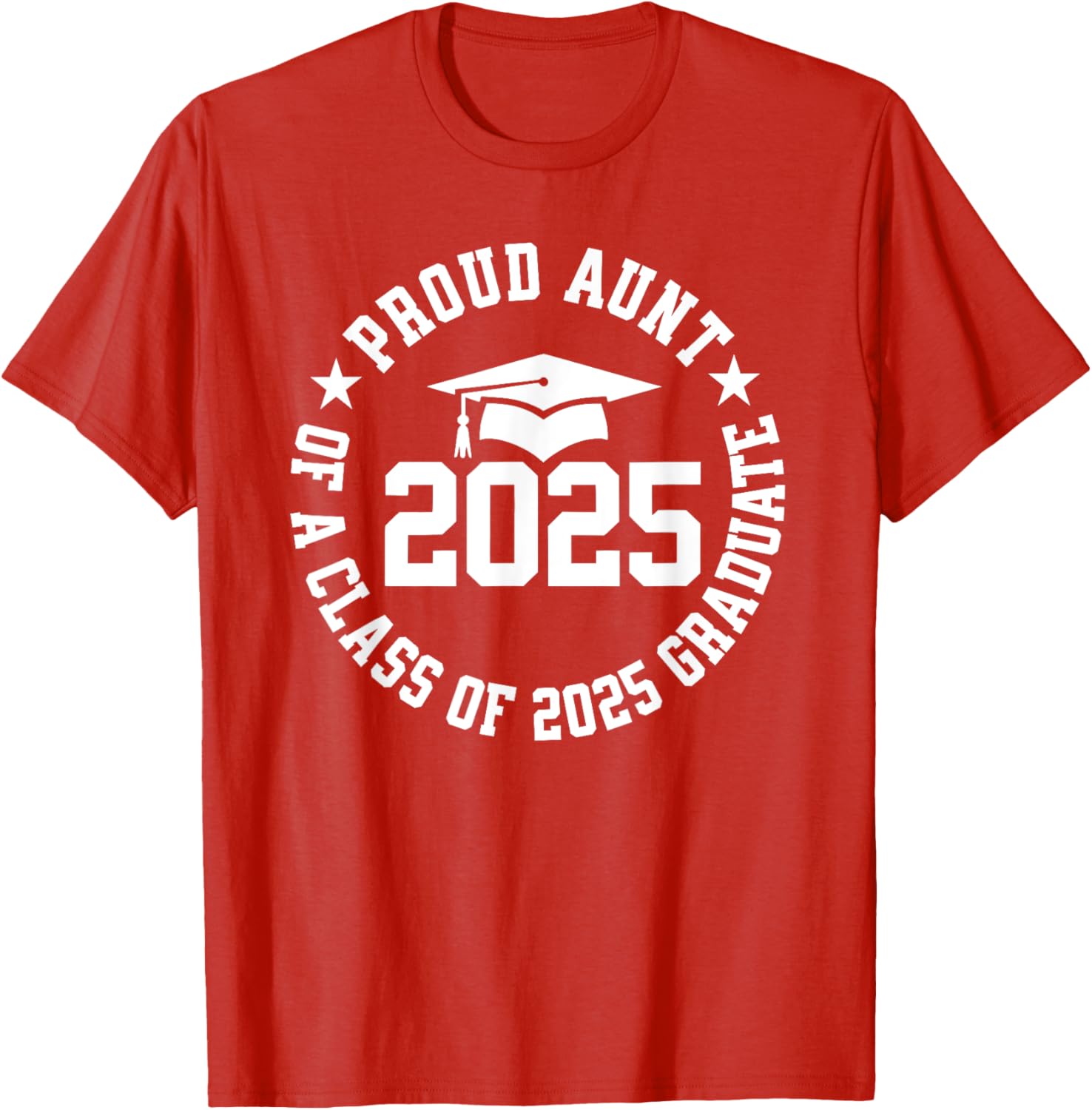 Proud Aunt of a Class of 2025 Graduate Graduation T-Shirt Gift - 27