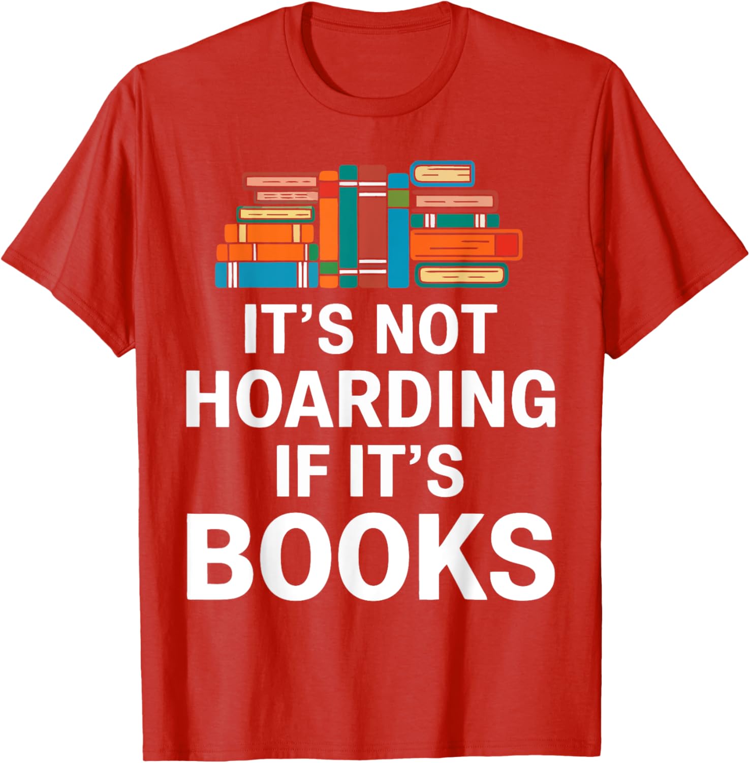 It's Not Hoarding If It's Books T-Shirt for Book Lovers and Readers - 5