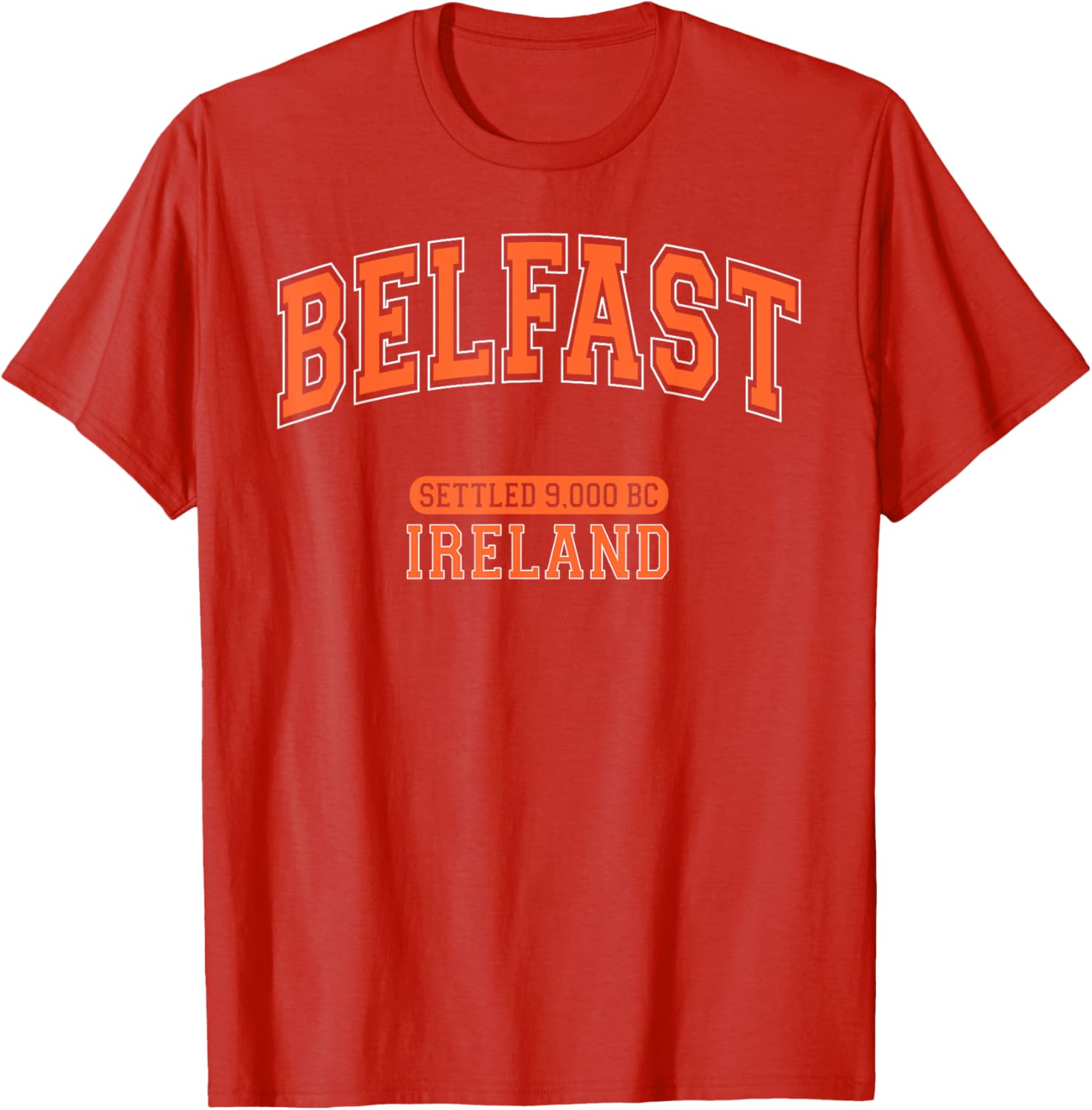 Belfast Ireland Settled 9000 BC Retro Arched Orange Letters T-Shirt - 17