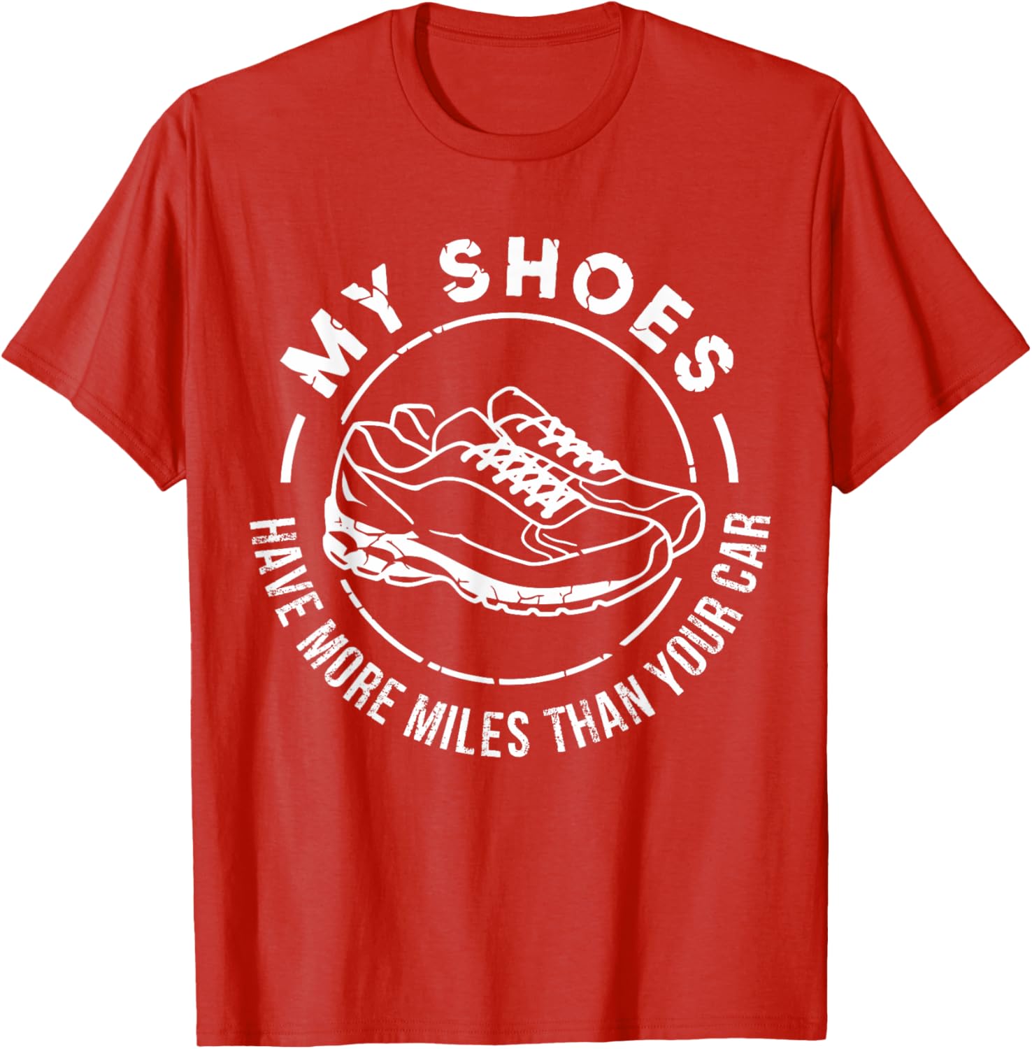 My Shoes Have More Miles Than Your Car Marathon T-Shirt for Runners - 7