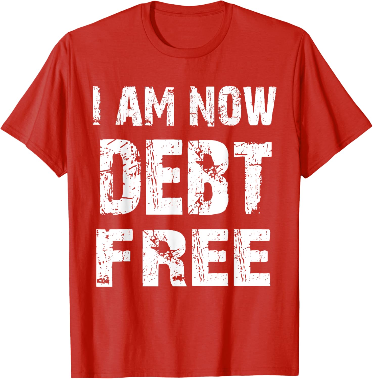 I Am Now Debt Free T-Shirt for Celebrating Financial Freedom - 1