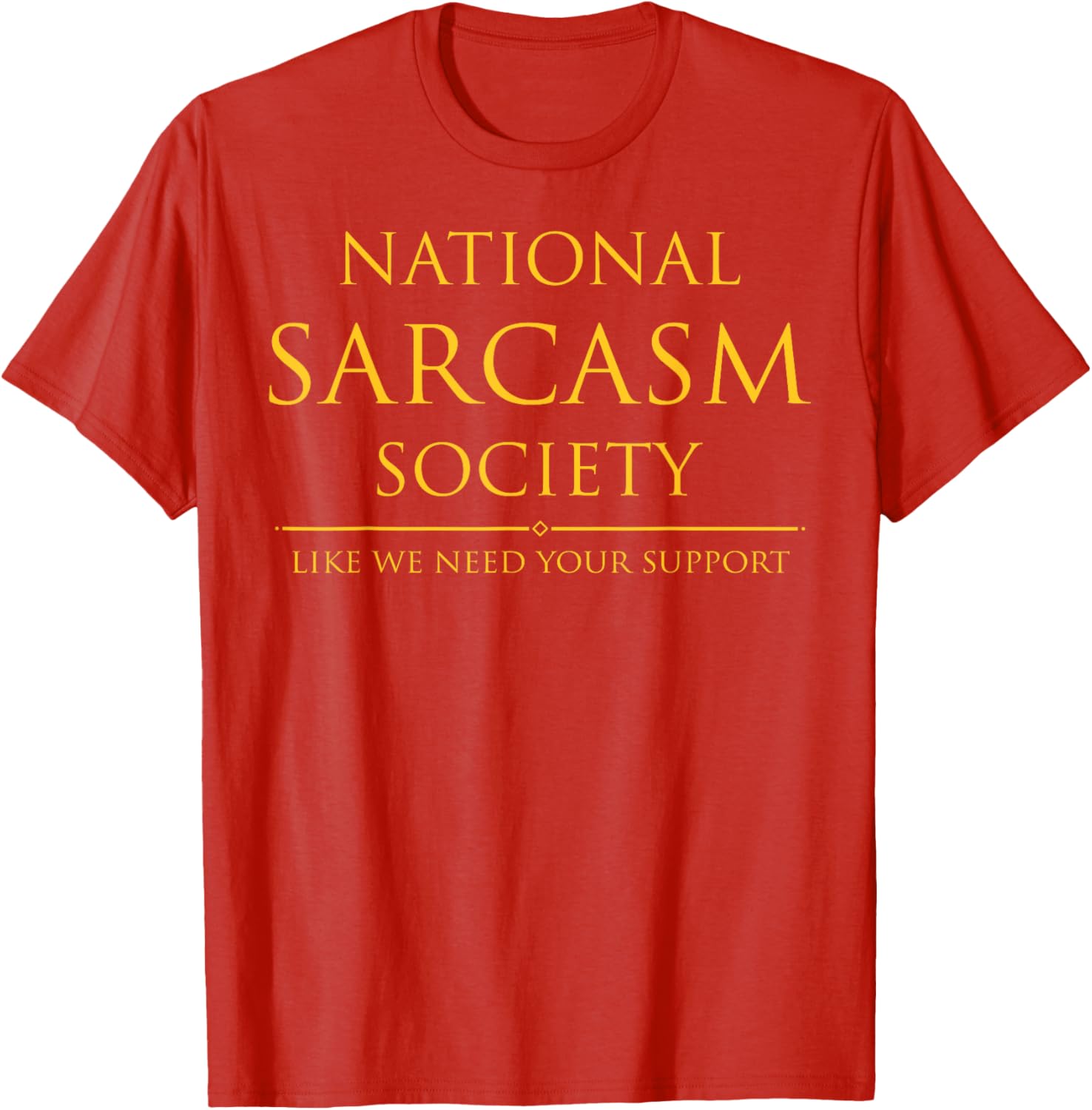 National Sarcasm Society T-Shirt Perfect for Sarcastic Humor Lovers - 13