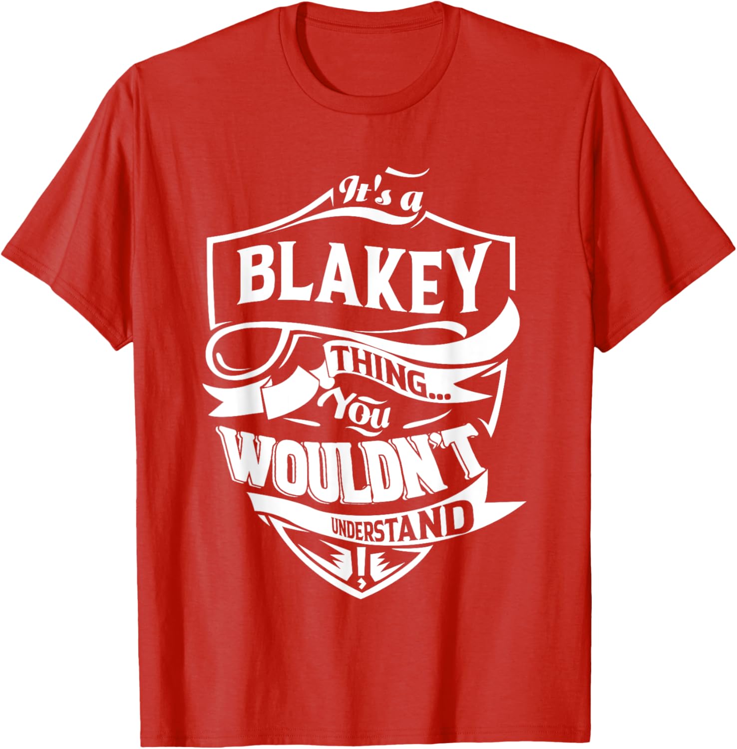 It is a BLAKEY Thing Gifts T-Shirt for Fun and Trendy Style - 10