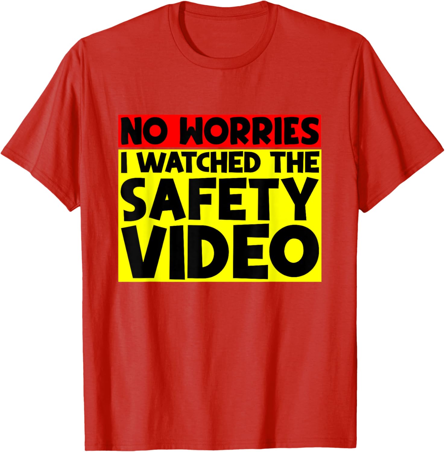Funny No Worries I Watched The Safety Video T-Shirt for Work Enjoyment - 15