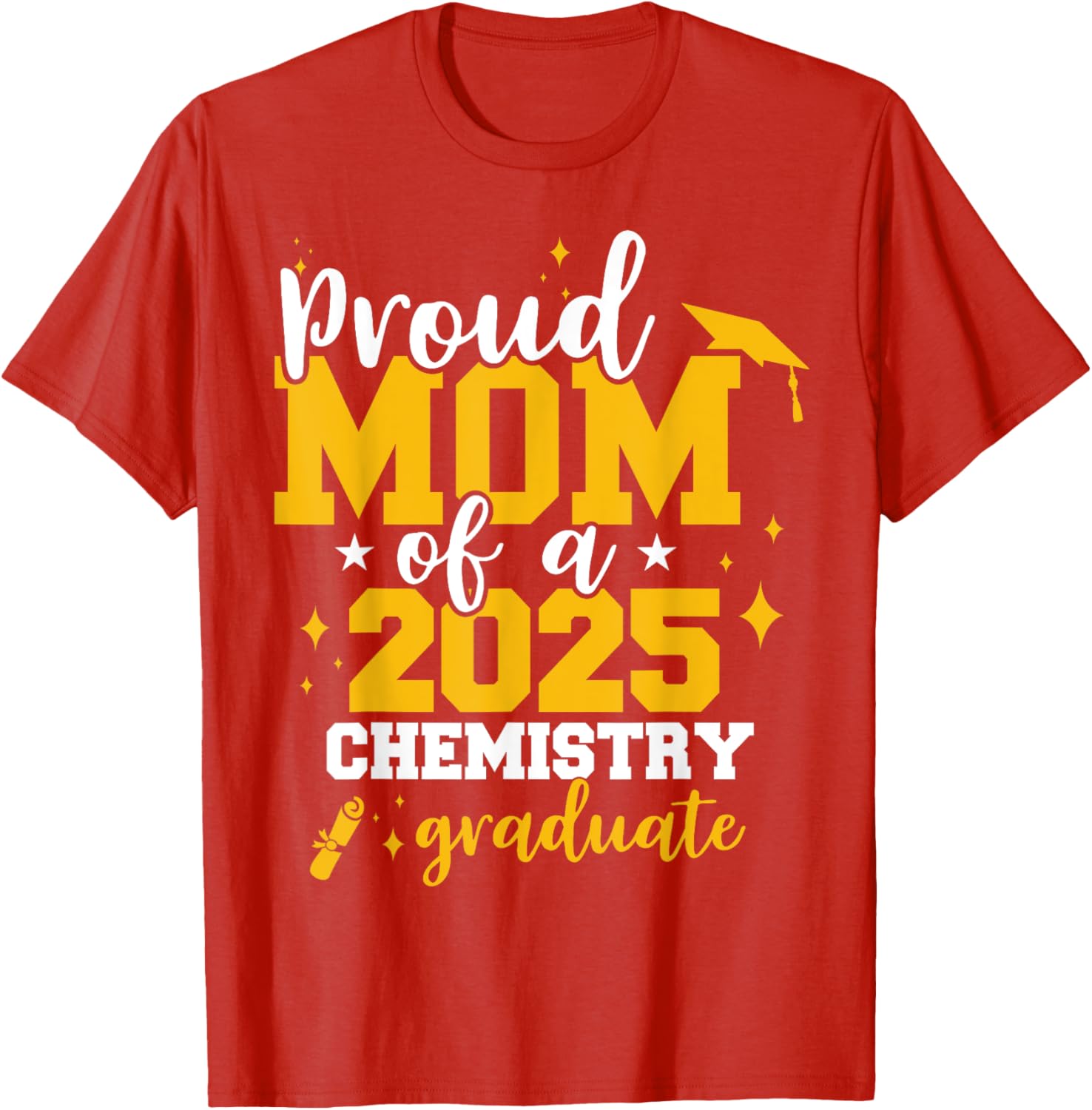Proud Mom of Class of 2025 Chemistry Graduate Funny T-Shirt Gift - 10