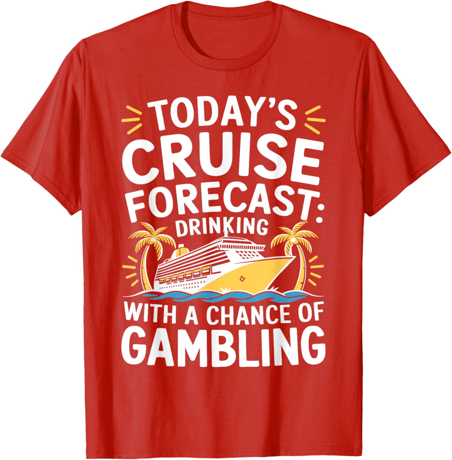 Today's Forecast Cruising With Chance Of Drinking 2025 T-Shirt Fun Outfit - 5