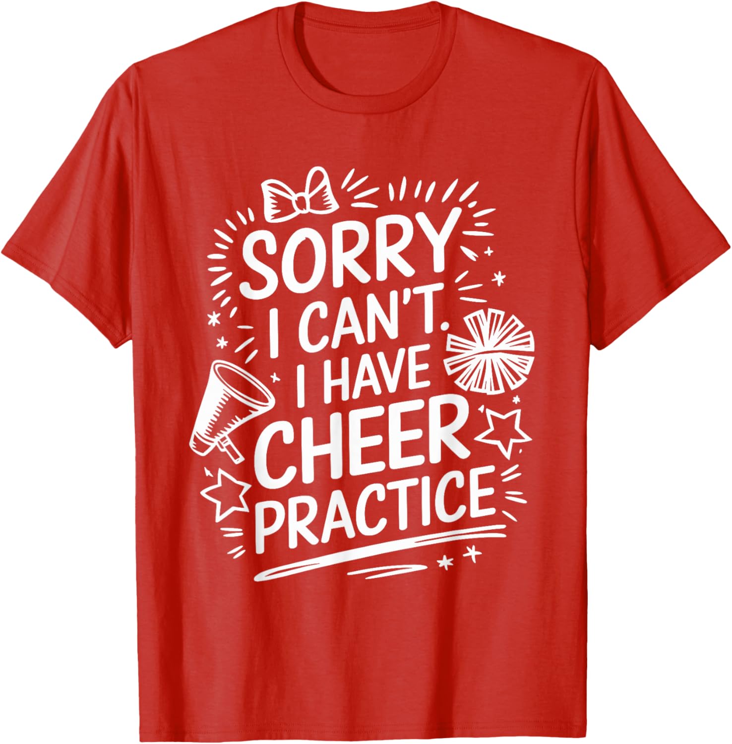 Cheer Practice T-Shirt for Cheerleaders Sorry I Can’t Attend - 1