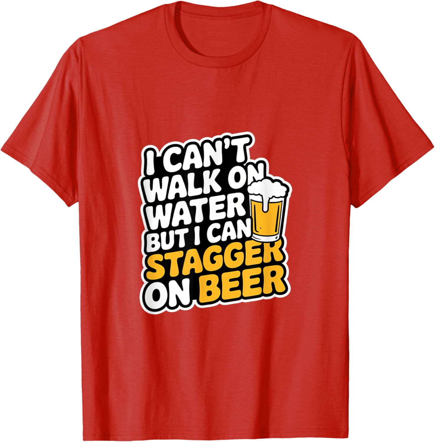 Funny I Can't Walk On Water But I Can Stagger On Beer T-Shirt - 22