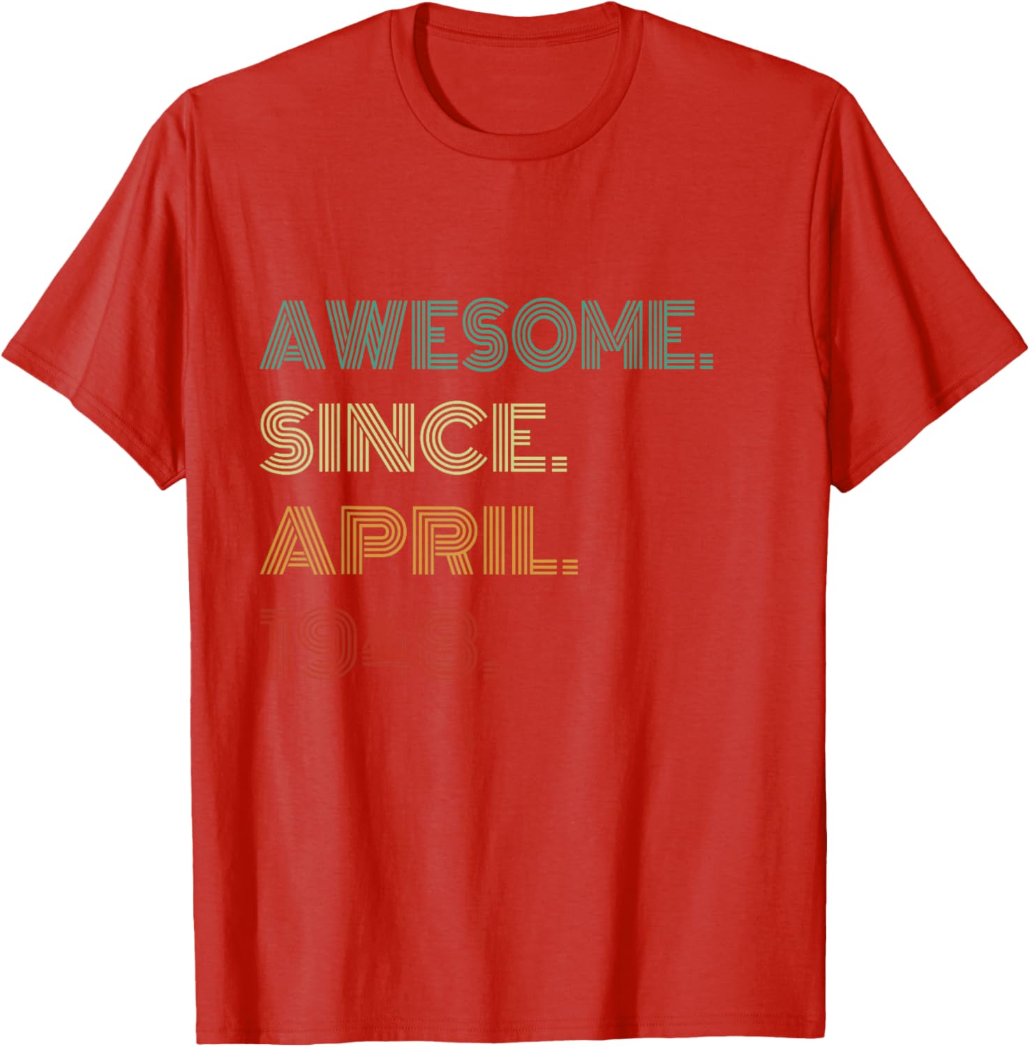 77 Awesome Years Since April 1948 77th Birthday T-Shirt Gift for Him/Her - 18