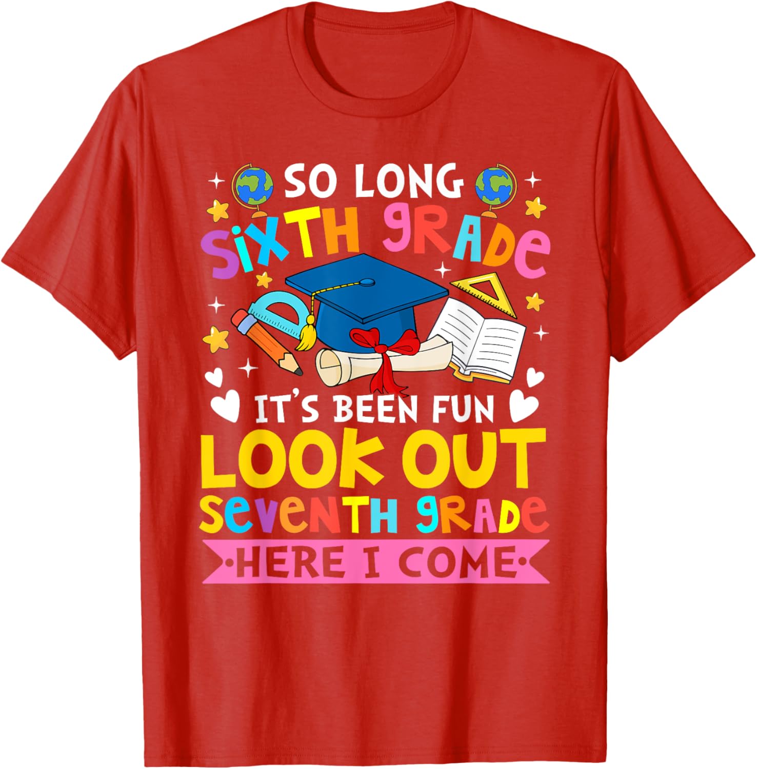 6th Grade It's Been Fun Look Out 7th Grade Here I Come T-Shirt for Kids - 17