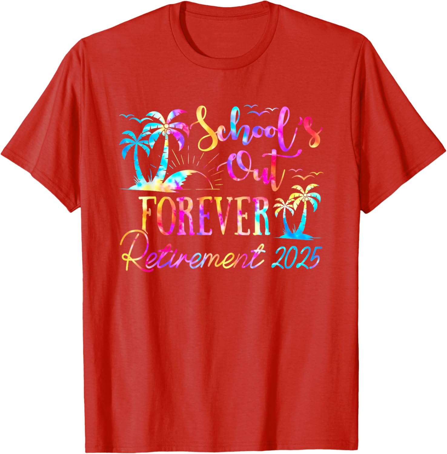 Retired Teacher Tie Dye Tee Schools Out Forever 2025 Fun T-Shirt - 18