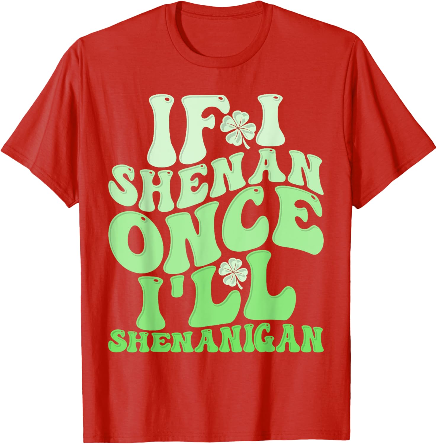 Groovy St Patricks Day T-Shirt If I Shenan Once I'll Shenanigan Fun Apparel - 8