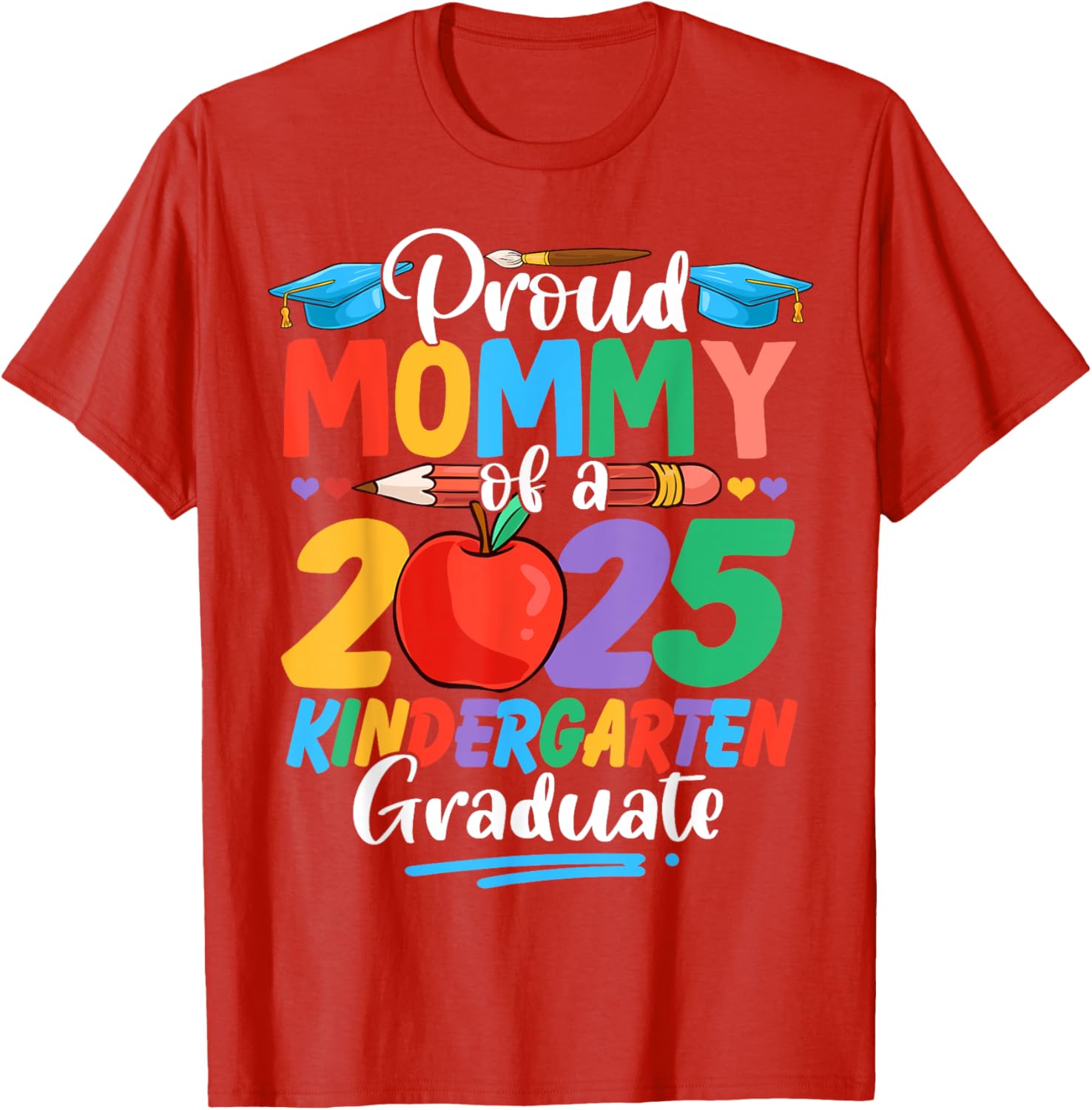 Proud Mommy of a 2025 Kindergarten Grad Mother's Day T-Shirt for Moms - 6