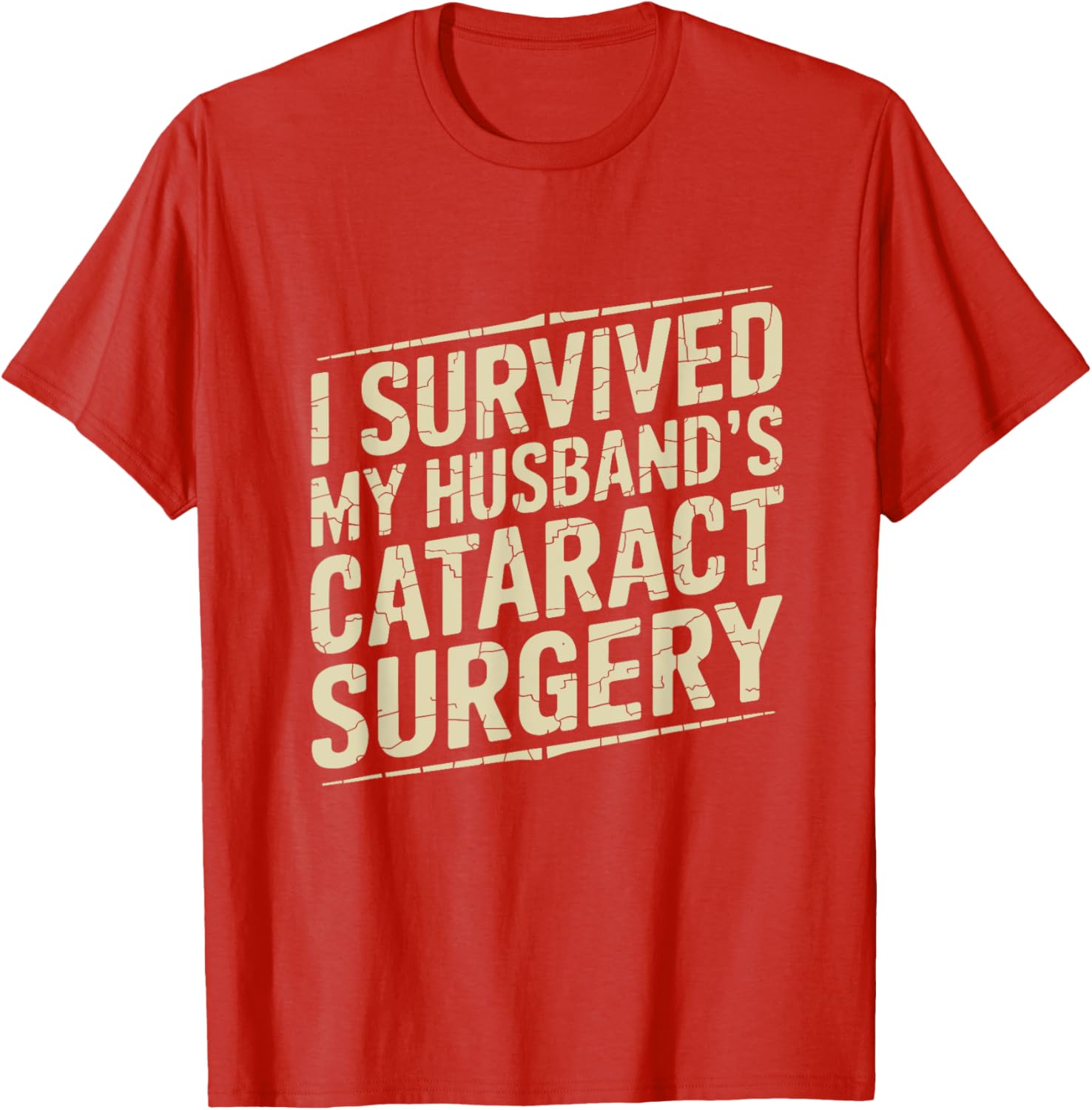 I Survived My Husband's Cataract Surgery Funny T-Shirt for Recovery Fun - 15