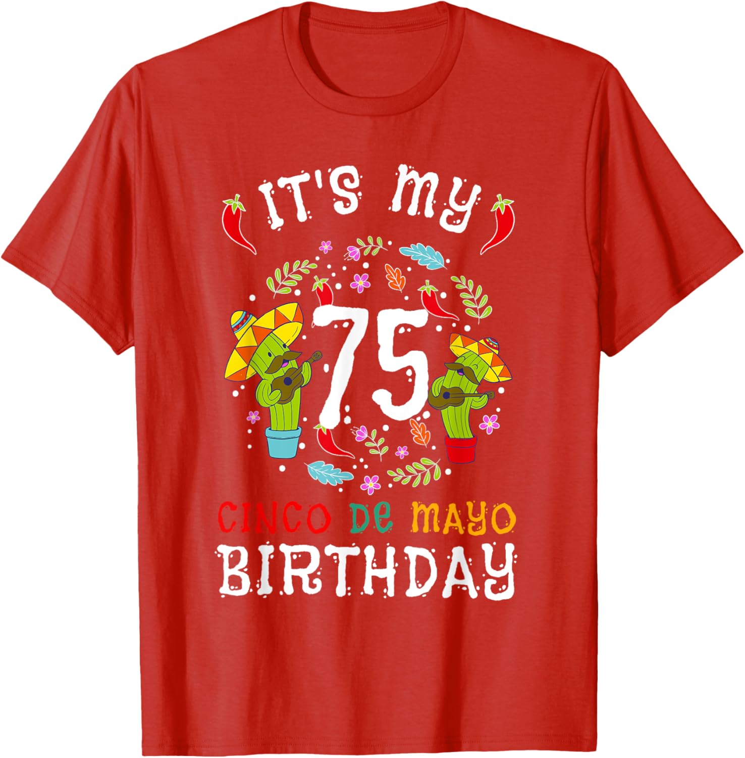 Celebrate 75th Birthday with Cinco De Mayo Mustache Men T-Shirt - 8