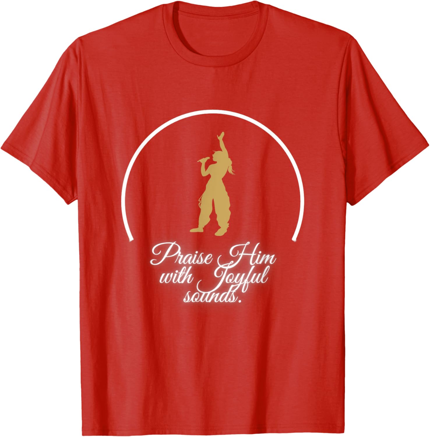 Praise Him With Joyful Sounds Voice T-Shirt for Music Lovers and Believers - 16