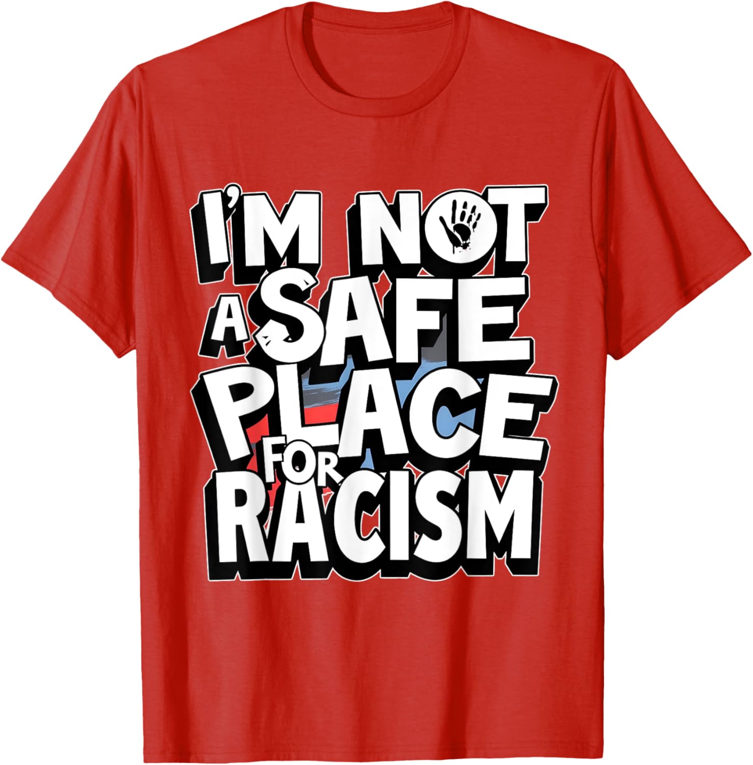 I'm Not A Safe Place For Racism T-Shirt for Men and Women - 24