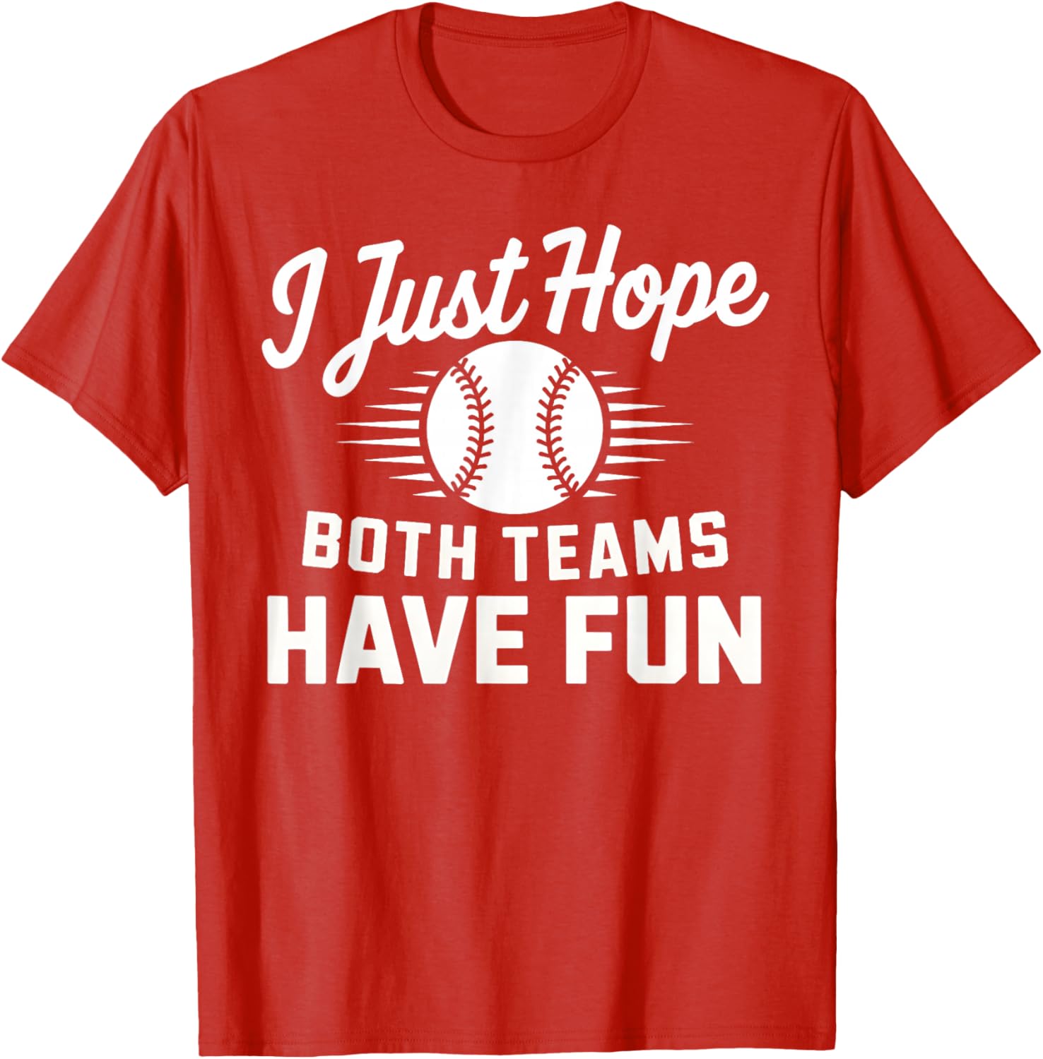 I Just Hope Both Teams Have Fun T-Shirt for Men Women and Kids - 7