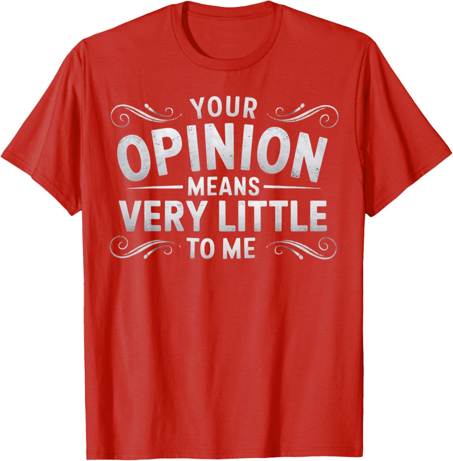 Funny Your Opinion Means Little T-Shirt for Casual Wear and Humor Lovers - 6