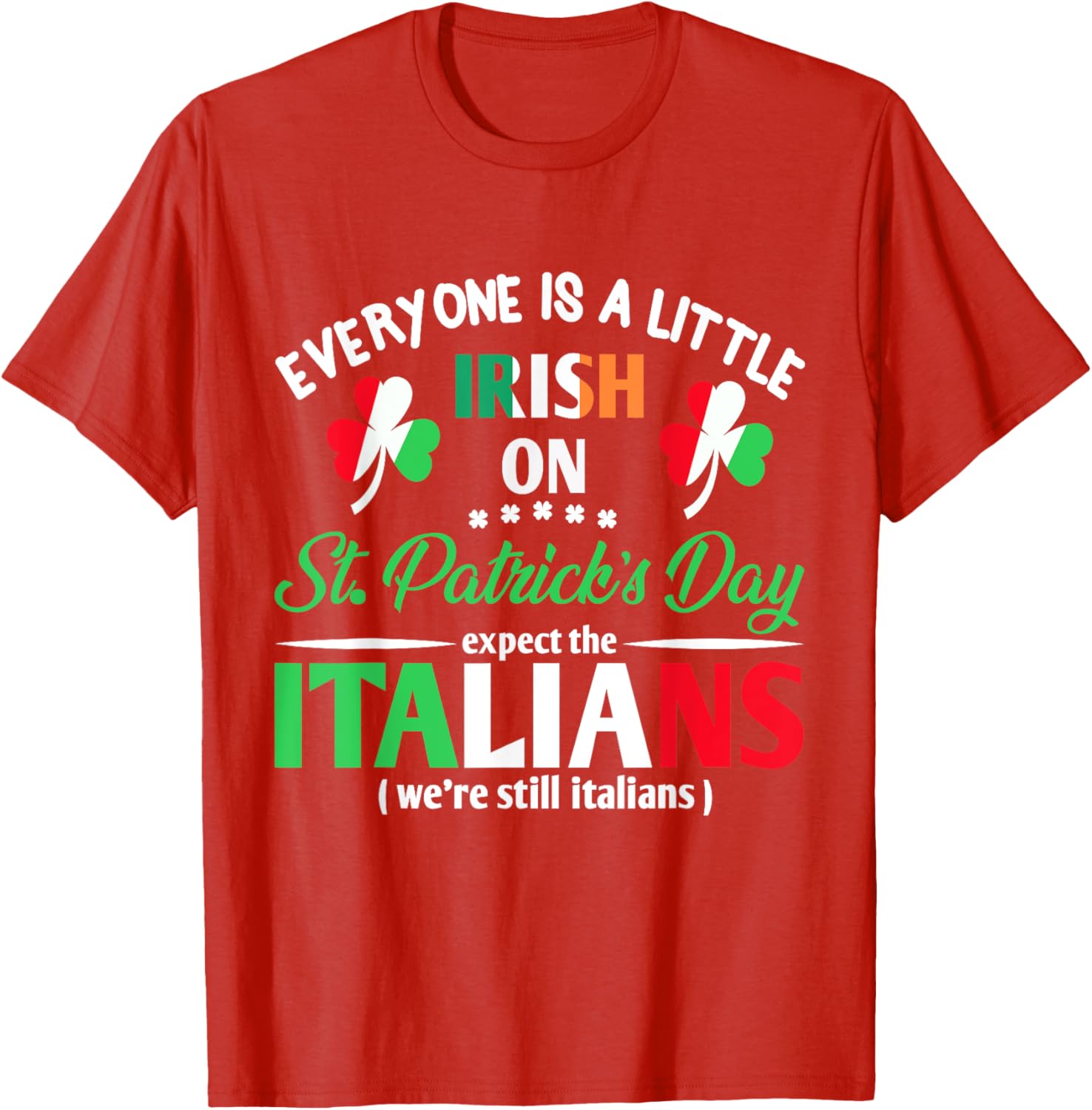 Funny St Patrick's Day Everyone Is A Little Irish T-Shirt for Italians - 20