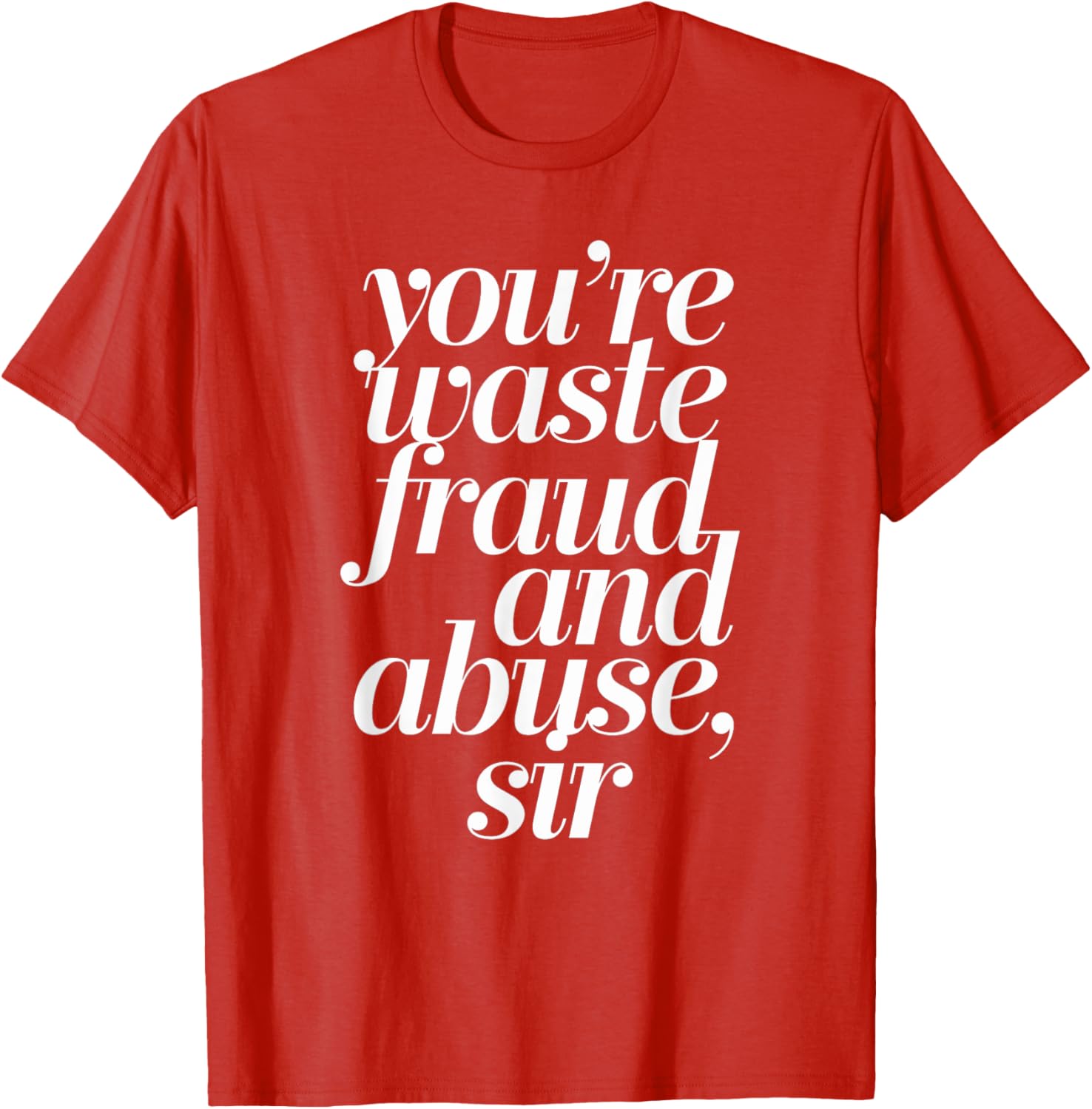 Waste Fraud and Abuse Political T-Shirt for Bold Statements and Style - 3