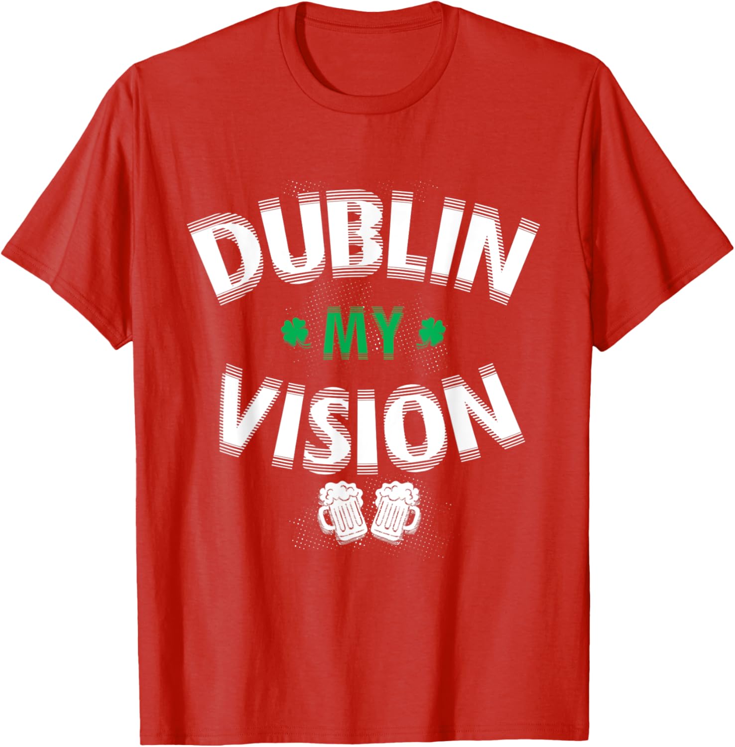 Funny Dublin My Vision St Patrick's Day T-Shirt for Irish Festival Fun - 13