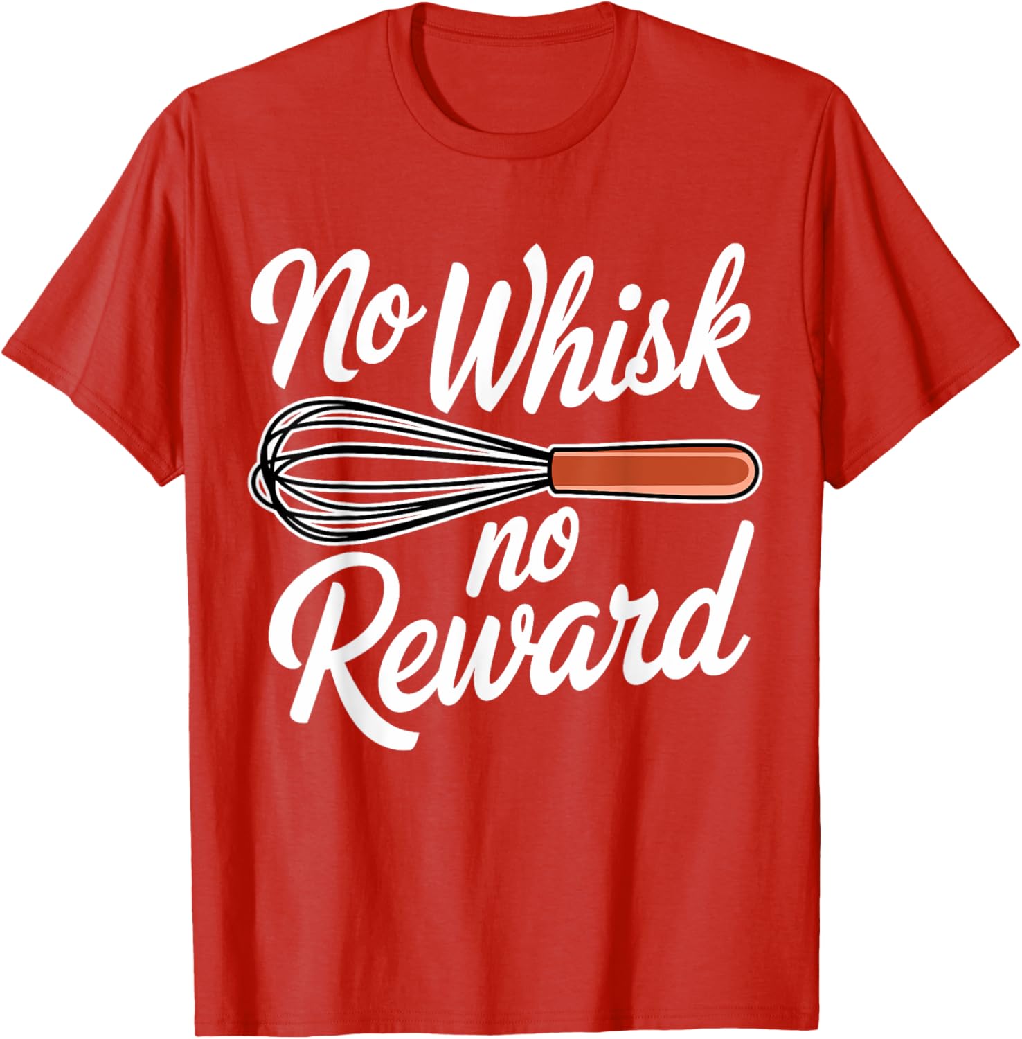 No Whisk No Reward Funny Baking T-Shirt for Pastry Lovers - 9