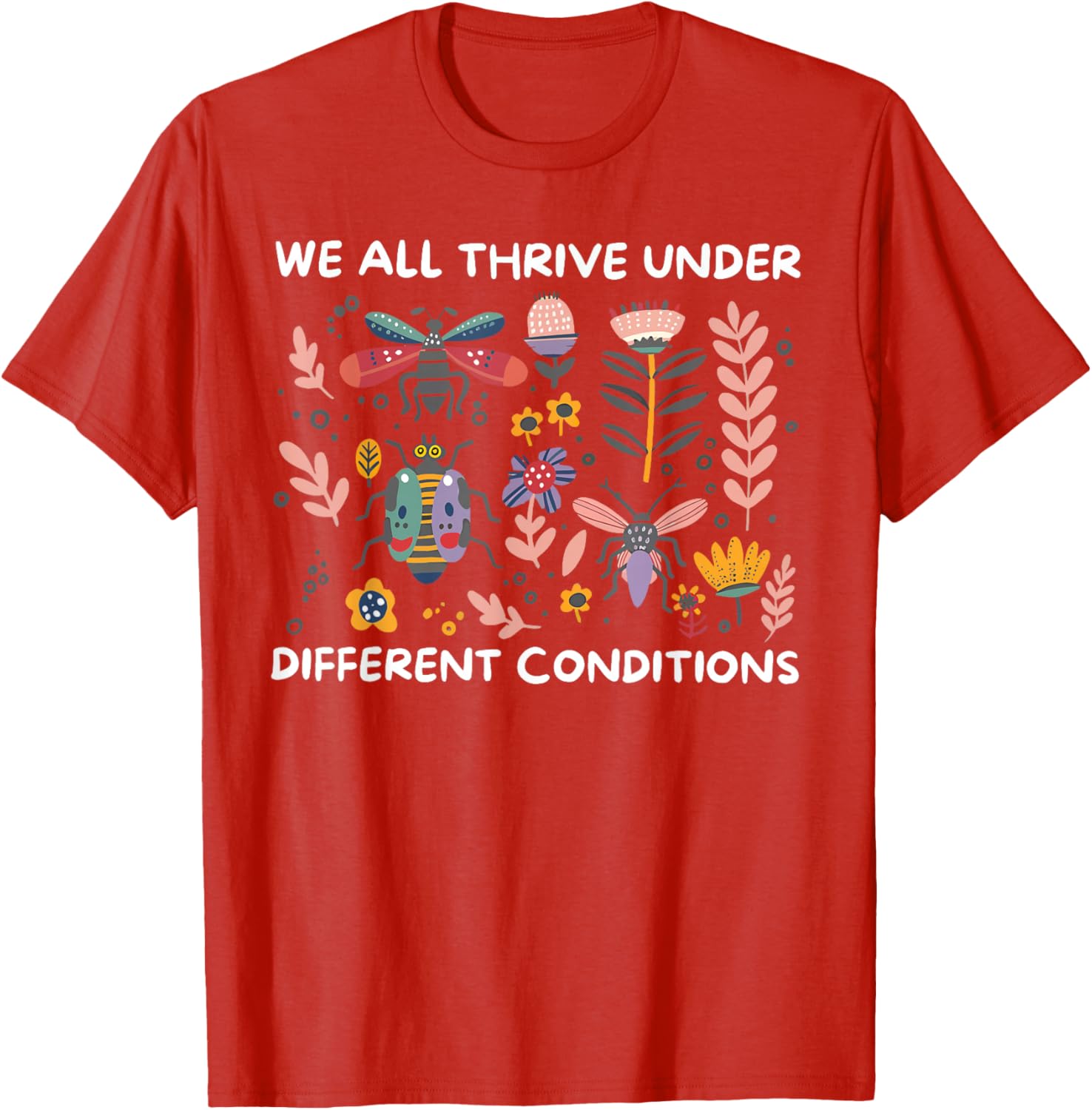 We All Thrive Under Different Conditions Autism Awareness T-Shirt - 1