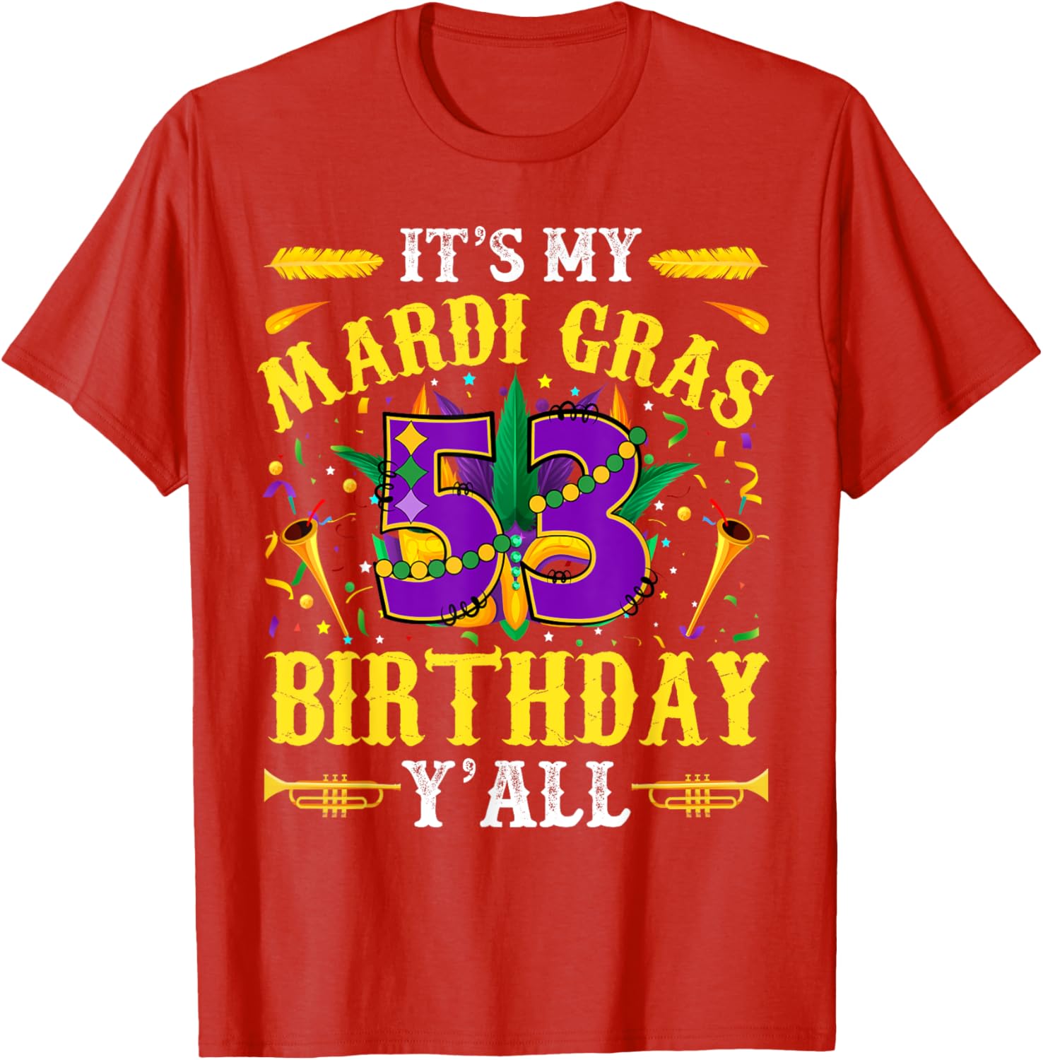 It's My 53rd Mardi Gras Birthday Yall Celebration T-Shirt for Fun Times - 5