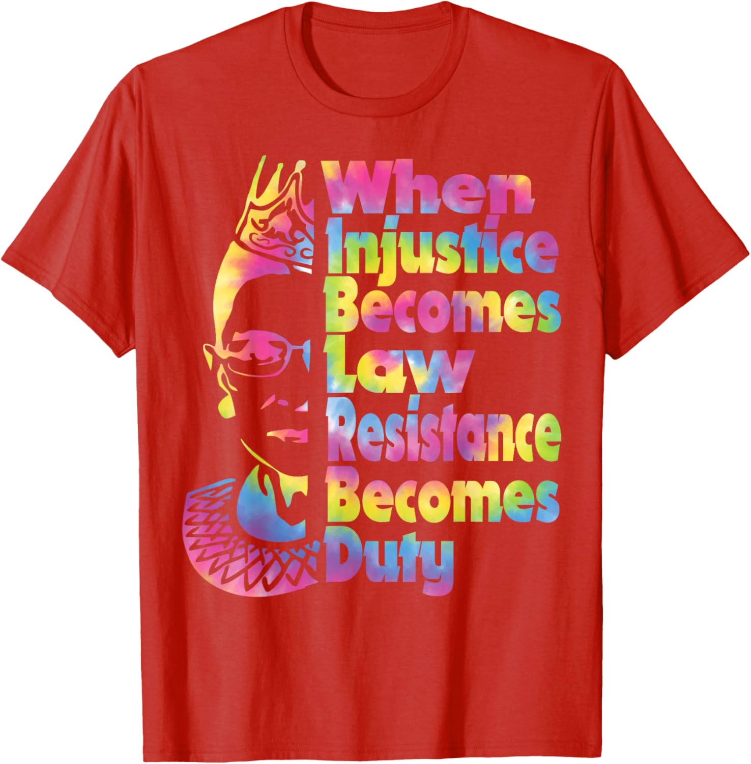 When Injustice Becomes Law Resistance Duty Tie Dye T-Shirt for All - 7