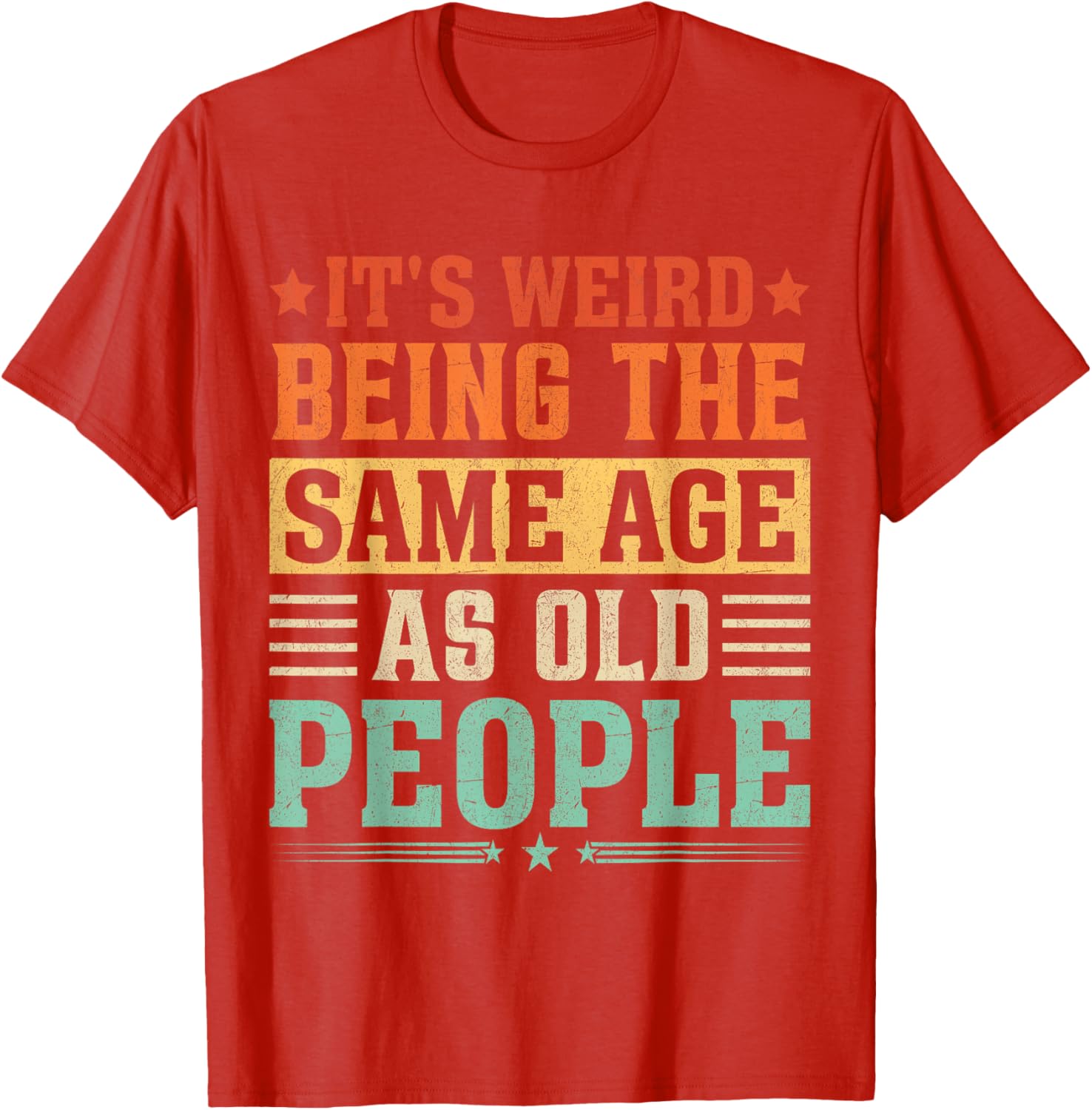 Funny Vintage T-Shirt It's Weird Being The Same Age As Old People - 8