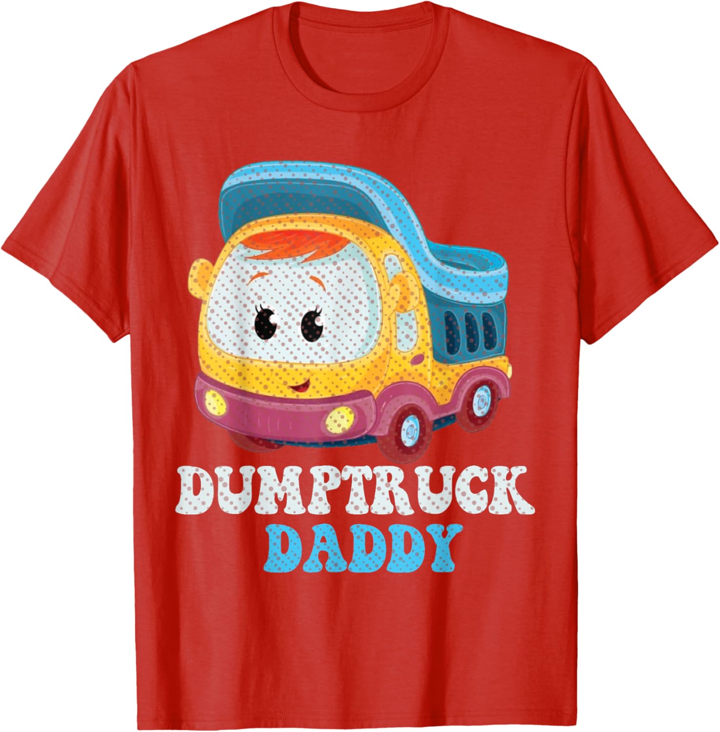 Funny Dumptruck Daddy T-Shirt for Dads - Cool and Comfy Graphic Tee - 3