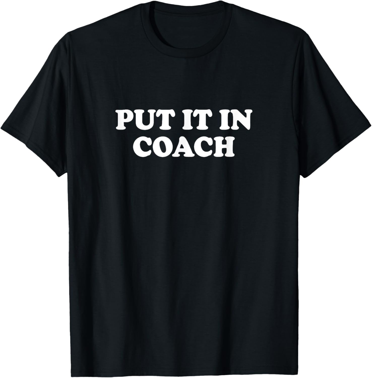 Funny Put It In Coach Shirt for Men and Women - Sarcastic Tee - 2