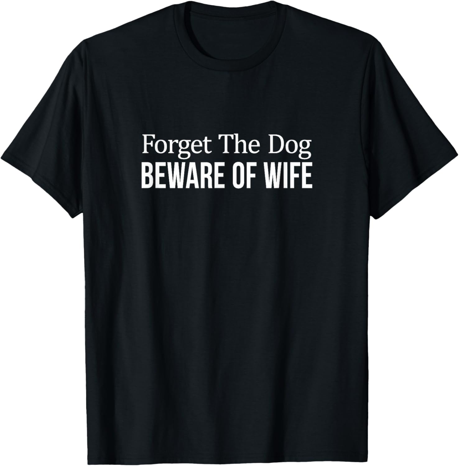 Funny Forget The Dog Beware Of Wife T-Shirt for Men Humor Apparel - 10