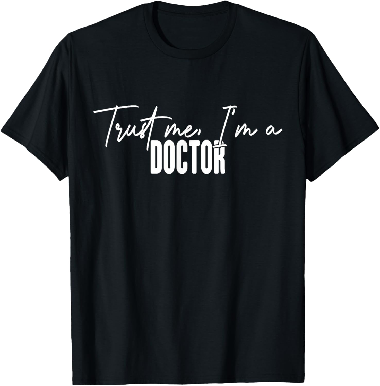 Funny Doctor Gifts Trust Me I'm a Doctor T-Shirt for Medical Professionals - 24