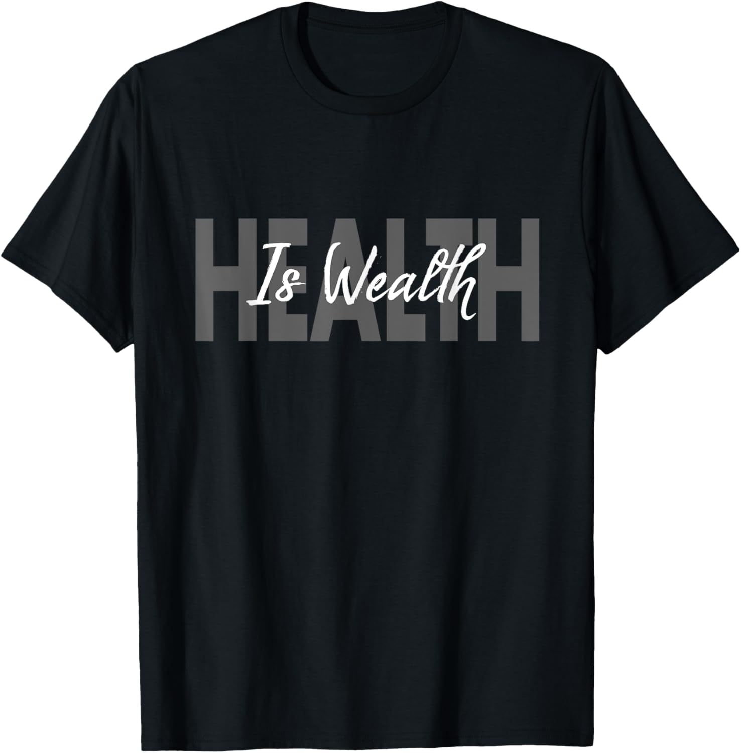 Simple Minimalist Health is Wealth T-Shirt for Everyday Wear - 1