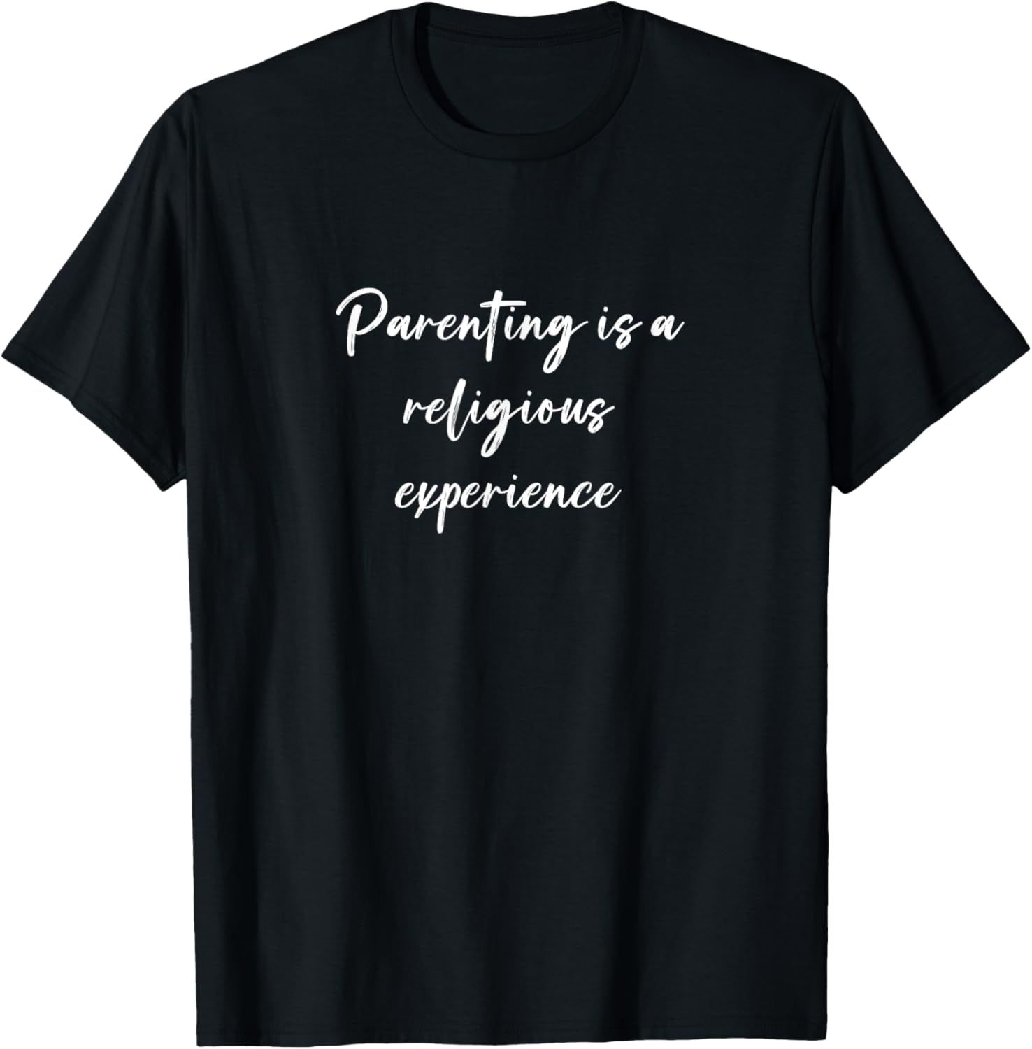 Funny Parenting is a Religious Experience T-Shirt for Moms and Dads - 10