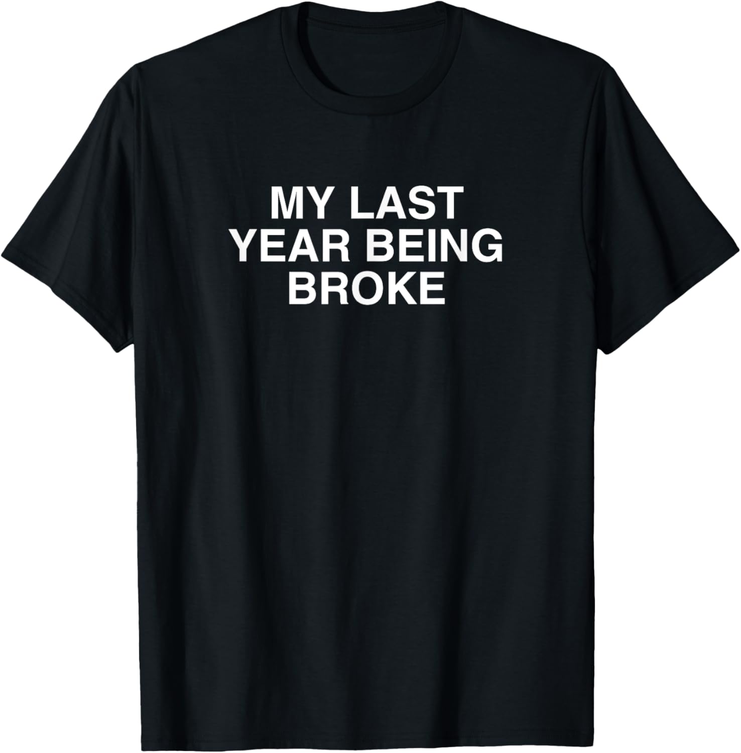 My Last Year Being Broke Hustler Mindset Grind T-Shirt for Entrepreneurs - 13
