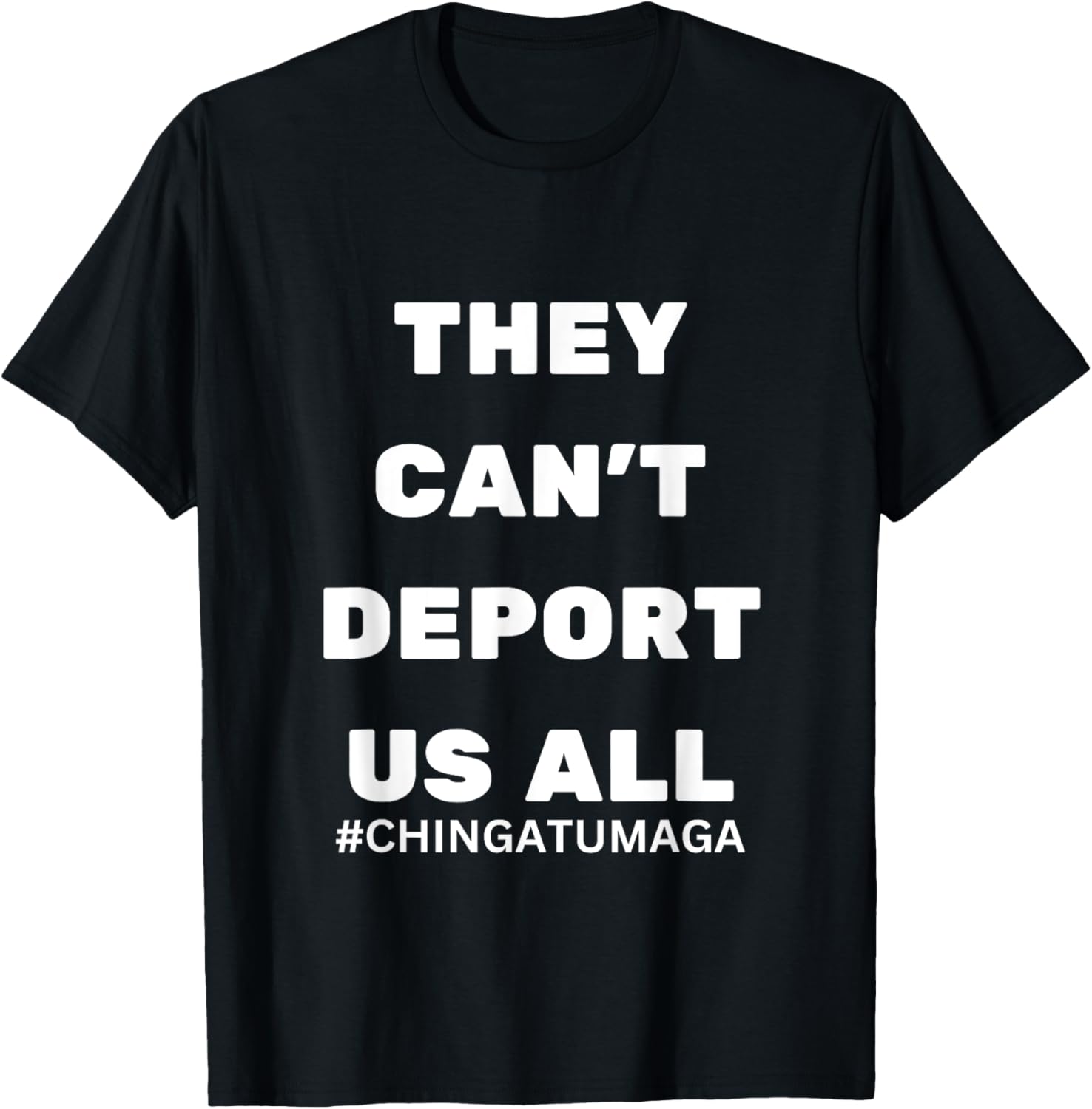They Can't Deport Us All Chinga Tu MAGA T-Shirt for Bold Statement Style - 4