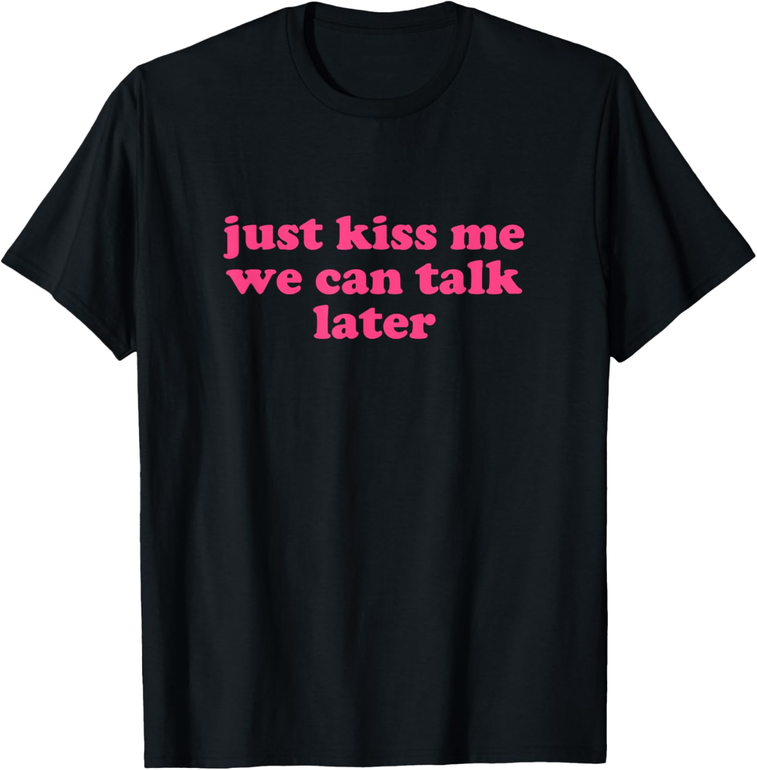 Just Kiss Me We Can Talk Later Y2K Aesthetic T-Shirt for Trendy Style - 5