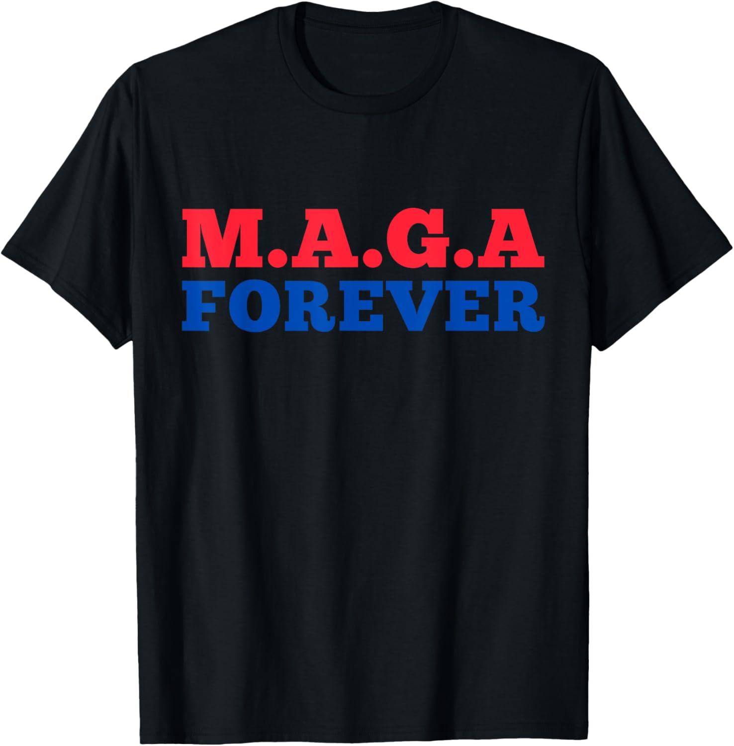 MAGA Forever T-Shirt for Bold Fashion Enthusiasts and Supporters - 4