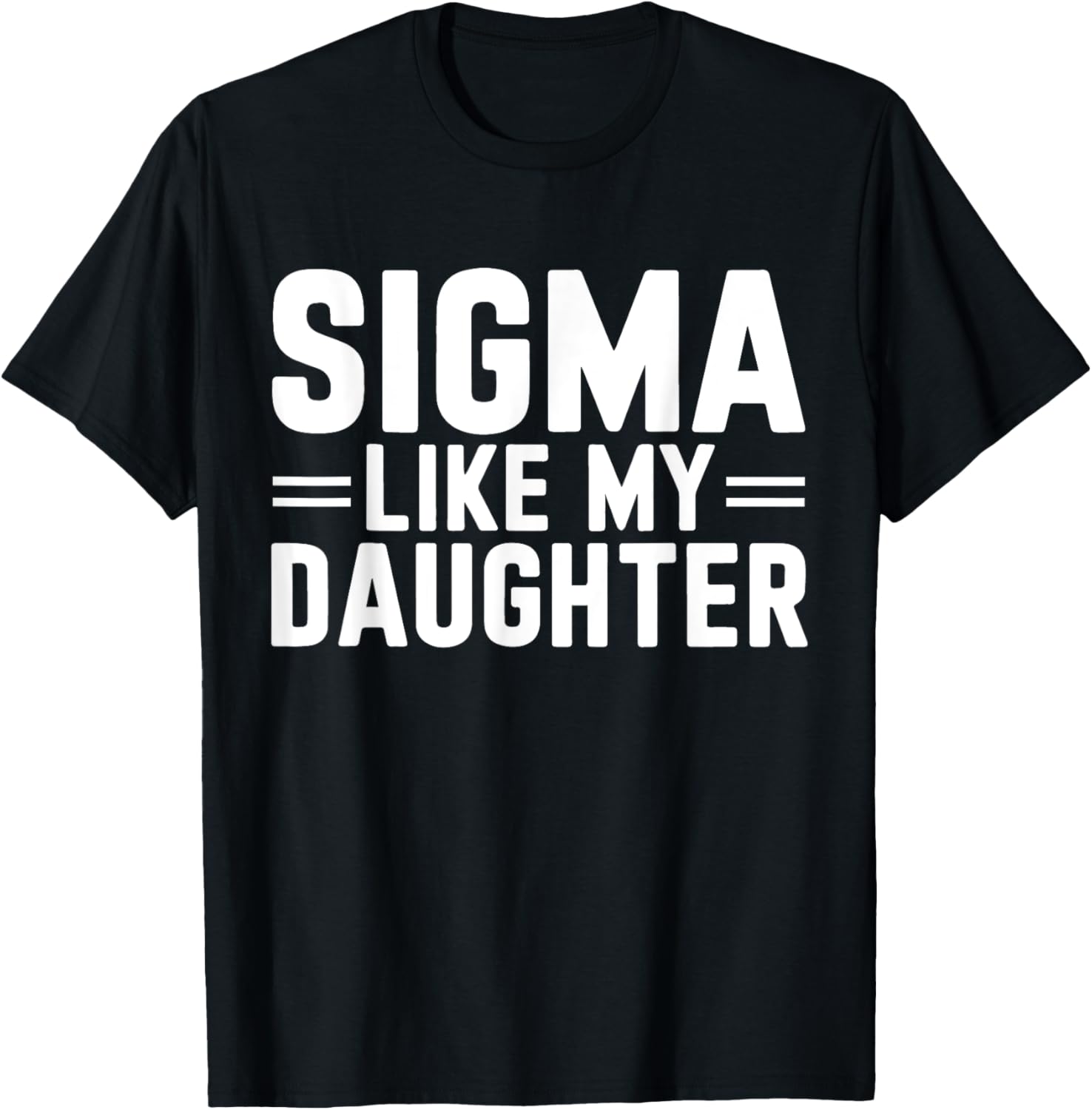 Sigma Like My Daughter Father's Day T-Shirt for Dads and Daughters - 5