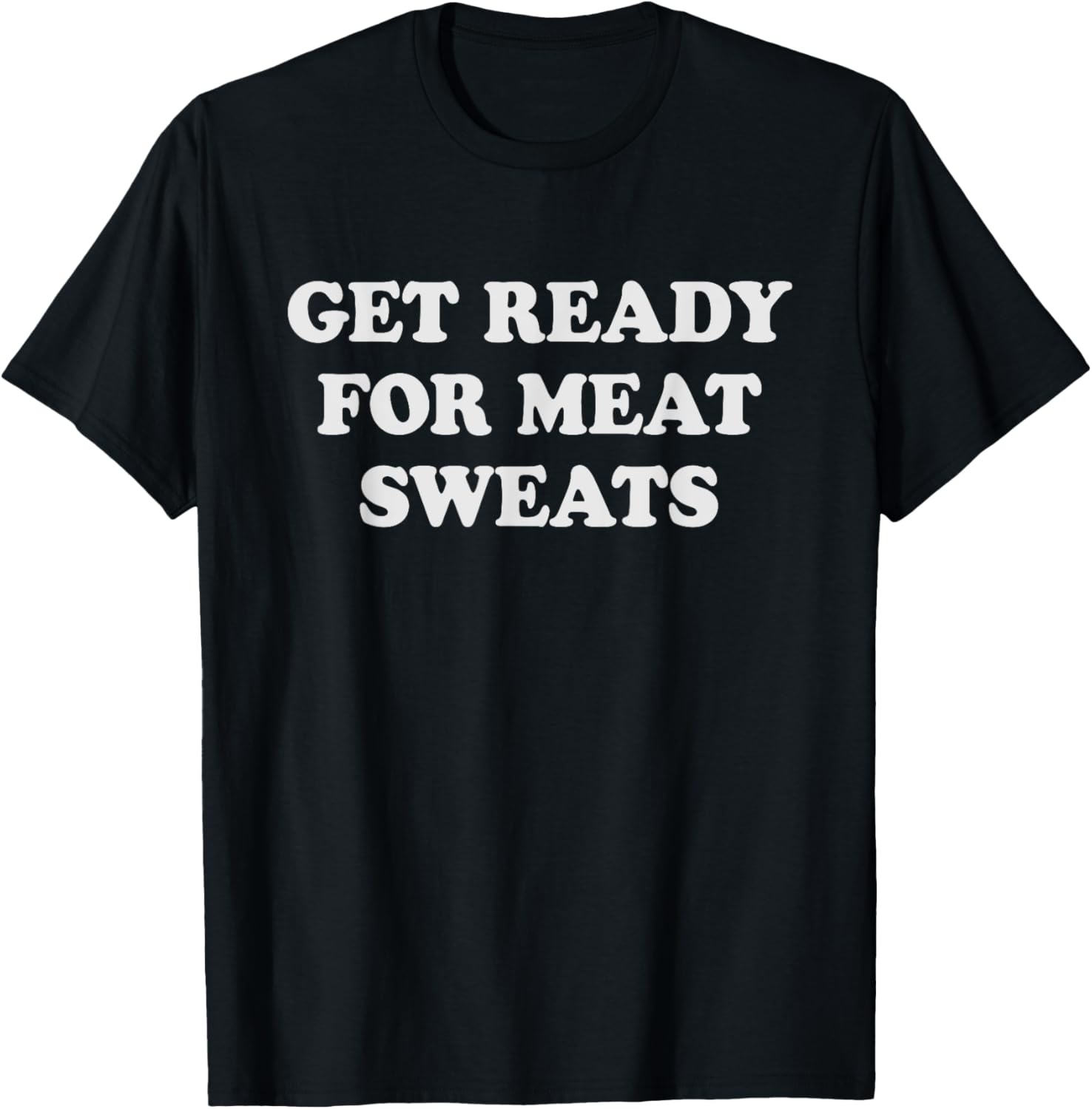 Funny BBQ Meat Sweats Grilling T-Shirt for Grill Lovers and Foodies - 22