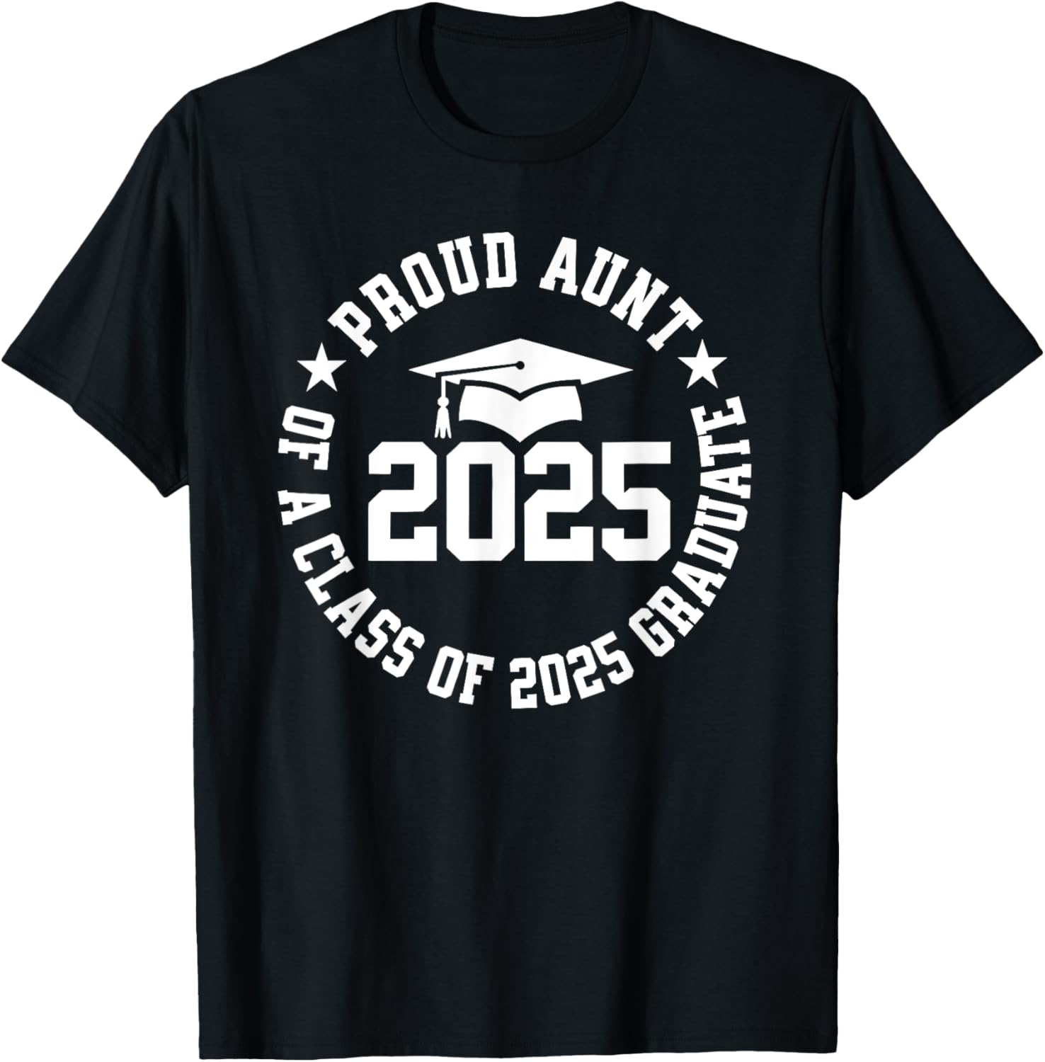 Proud Aunt of a Class of 2025 Graduate Graduation T-Shirt Gift - 2